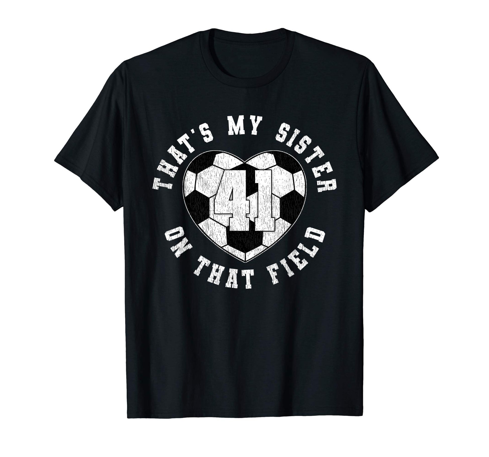 Thats My Sister Soccer Player Jersey T-Shirt - Streetwear Style Men Women - T-Shirt, Sweatshirt, Hoodie