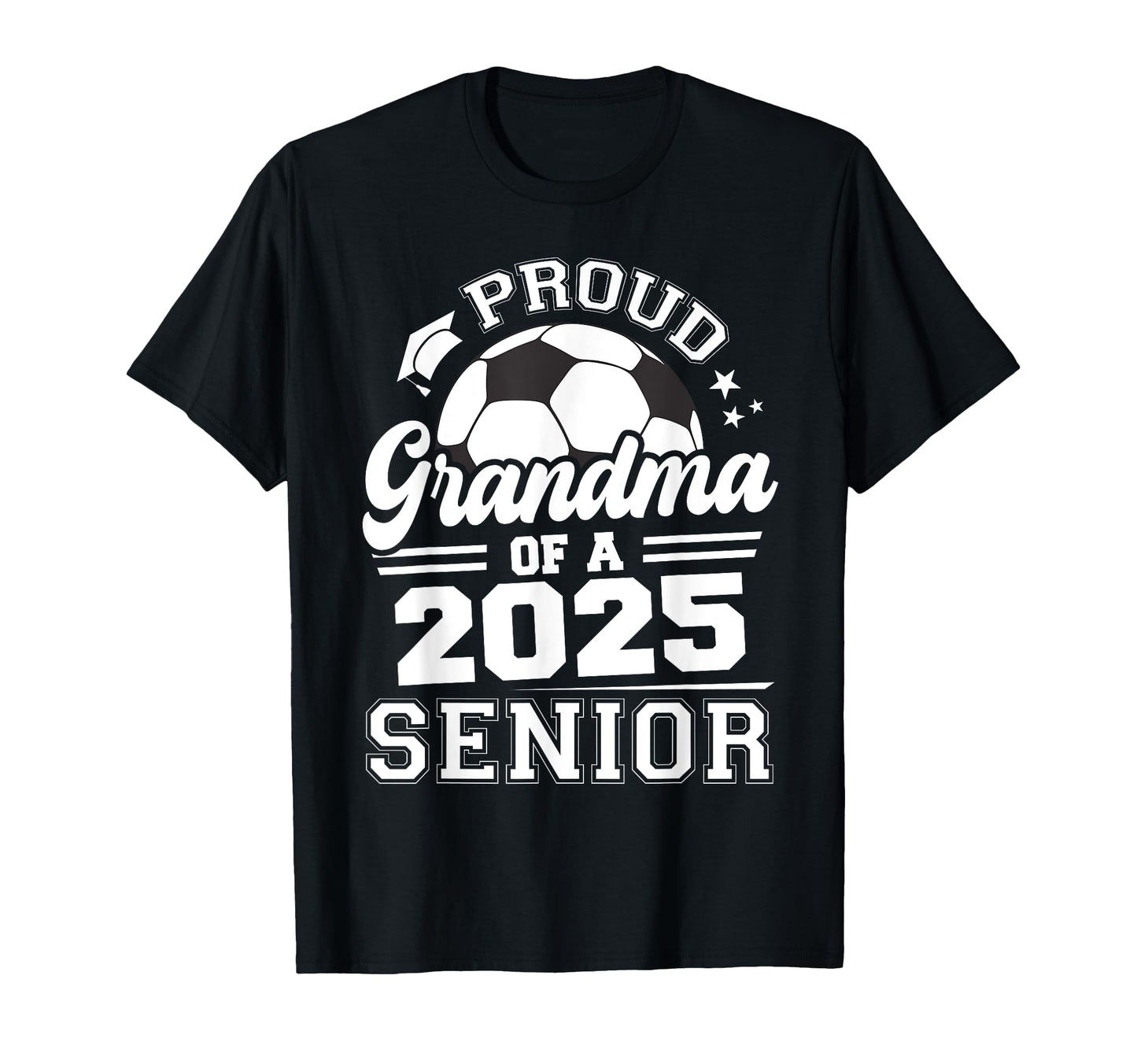 Proud Grandma 2025 Senior Graduate T-Shirt - Novelty Apparel Men Women - T-Shirt, Sweatshirt, Hoodie