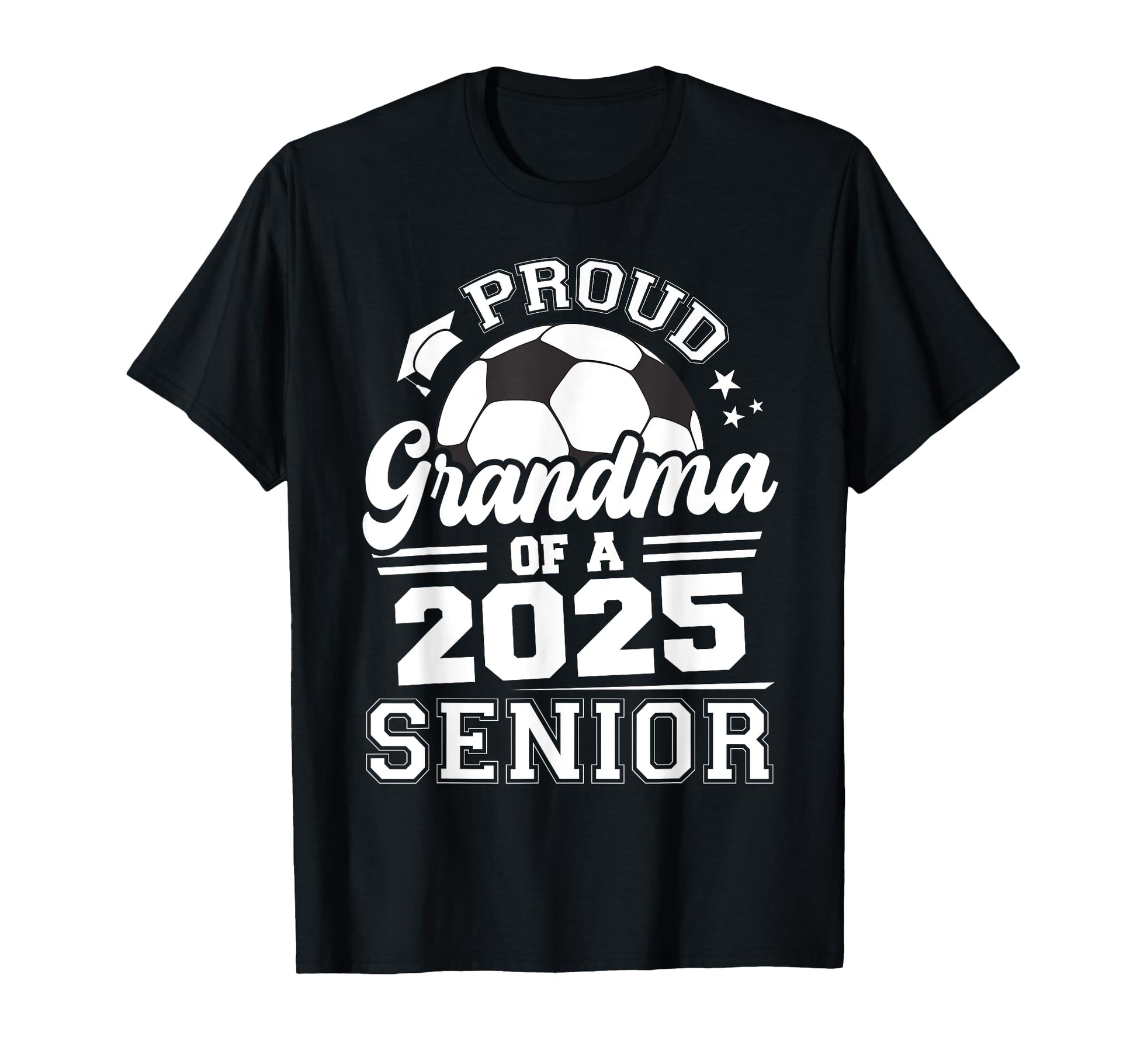 Proud Grandma 2025 Senior Graduate T-Shirt - Novelty Apparel Men Women - T-Shirt, Sweatshirt, Hoodie