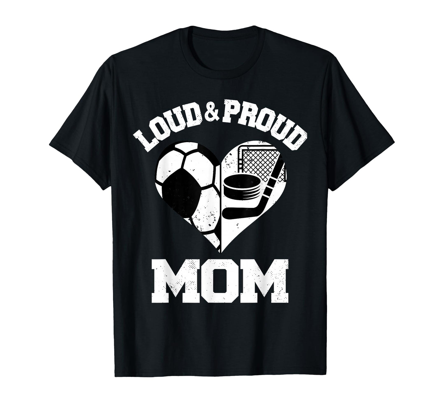 Loud Proud Mom Soccer Hockey Heart T-Shirt - Graphic Print Men Women - T-Shirt, Sweatshirt, Hoodie