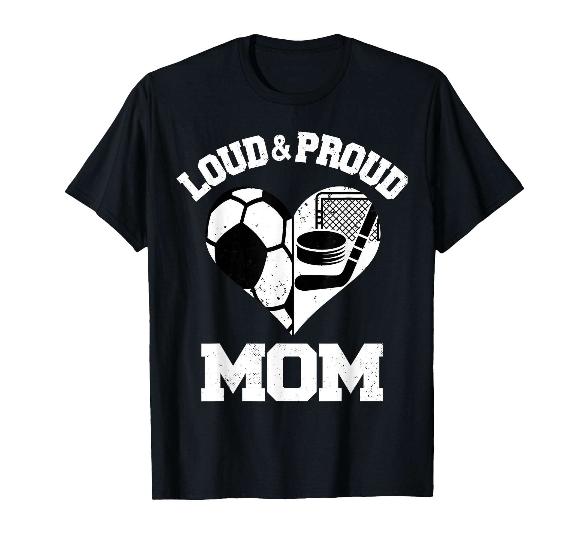 Loud Proud Mom Soccer Hockey Heart T-Shirt - Graphic Print Men Women - T-Shirt, Sweatshirt, Hoodie