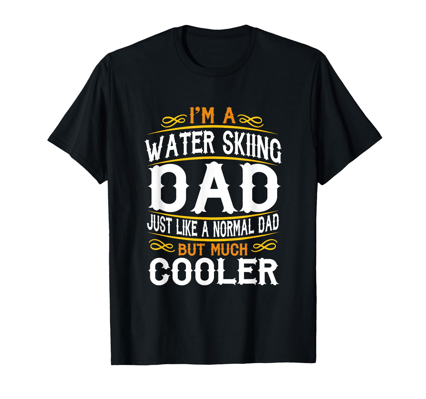 Water Skiing Dad Im Dad T Shirts F577 T-Shirt - Unique Graphic Unisex - T-Shirt, Sweatshirt, Hoodie
