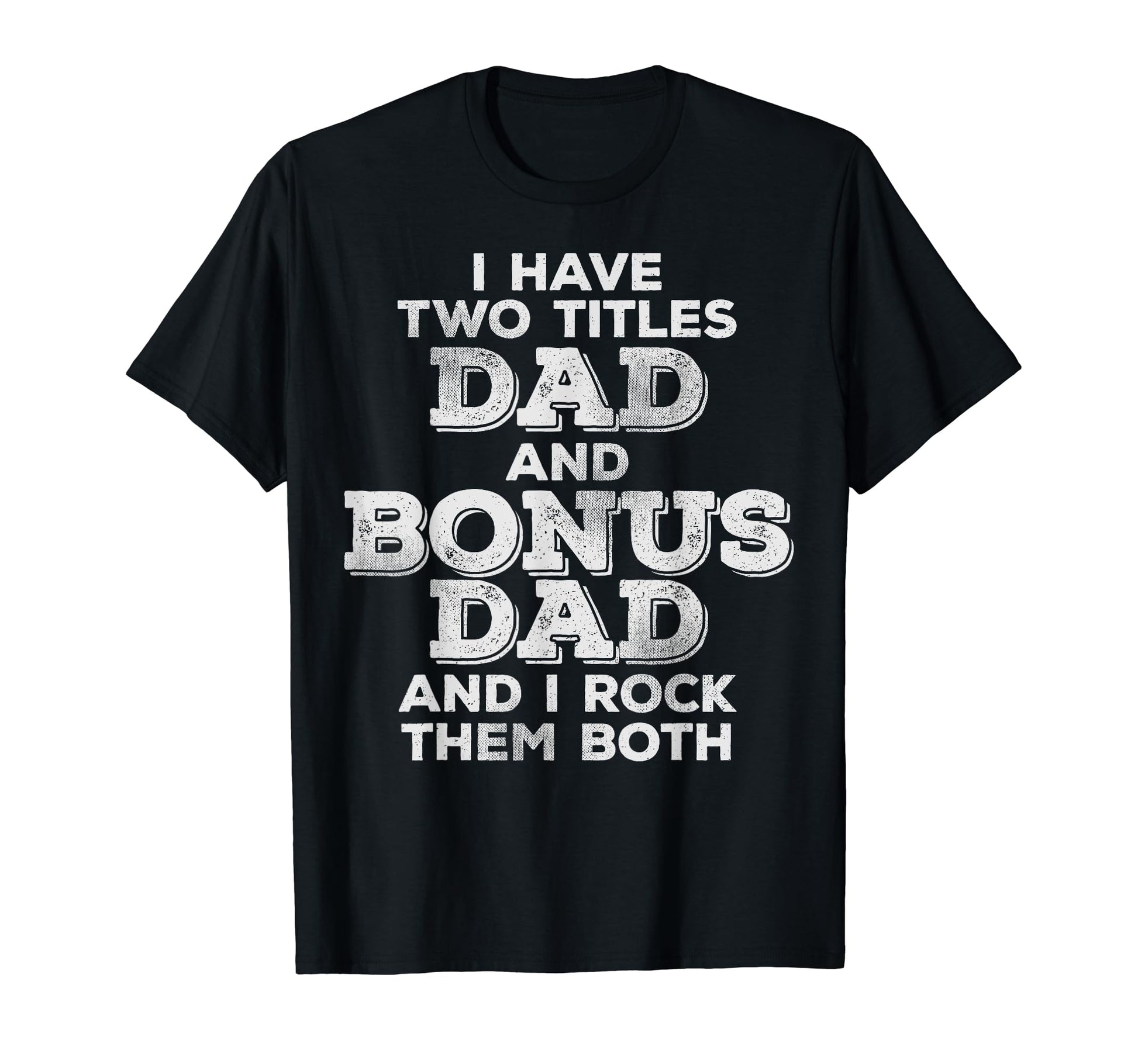 Funny Stepdad Bonus Dad Distressed Gift T-Shirt - Graphic Print for Adults - T-Shirt, Sweatshirt, Hoodie