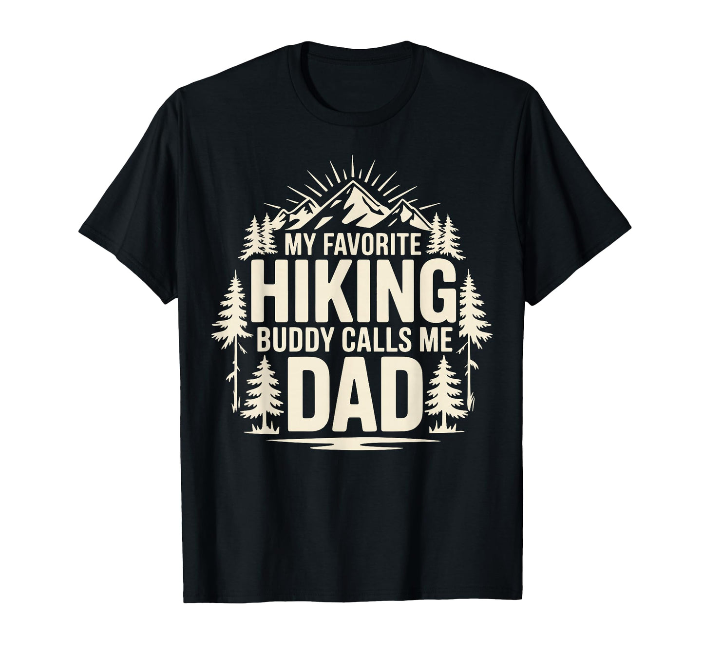 My Favorite Hiking Buddy Calls Me Dad T-Shirt - Trendy Graphic Unisex - T-Shirt, Sweatshirt, Hoodie