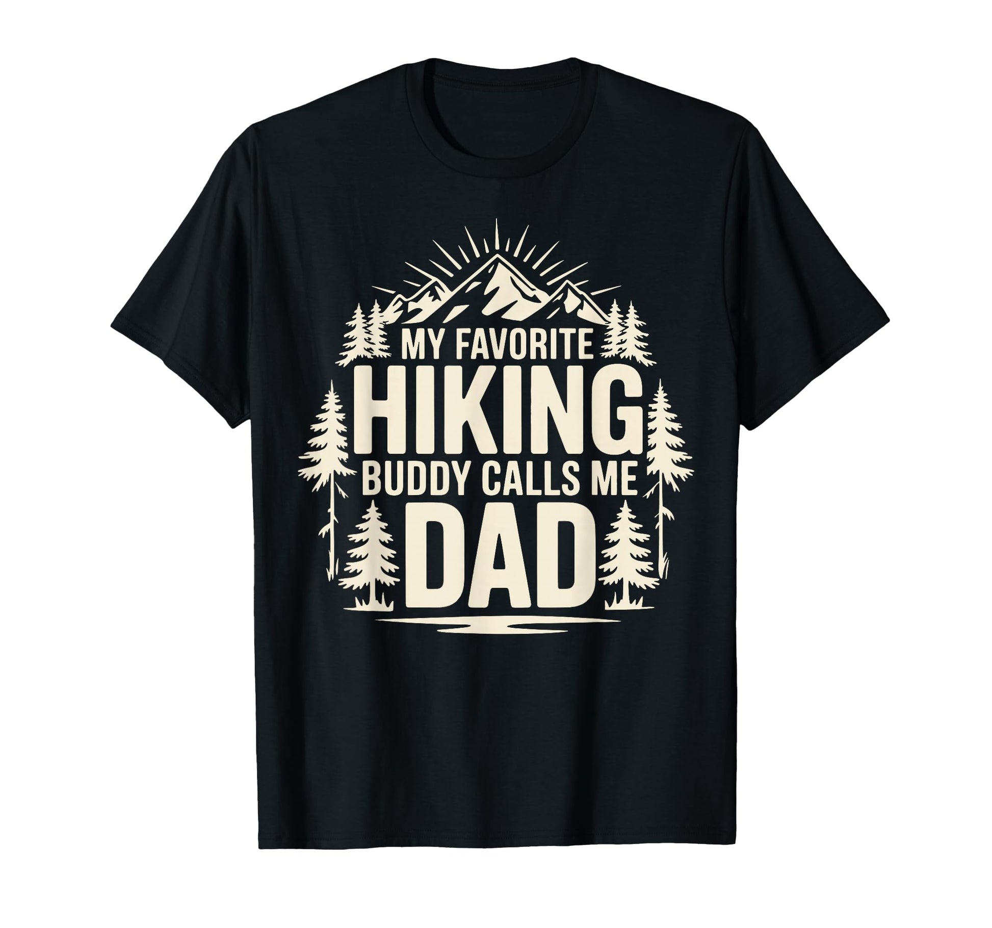 My Favorite Hiking Buddy Calls Me Dad T-Shirt - Trendy Graphic Unisex - T-Shirt, Sweatshirt, Hoodie