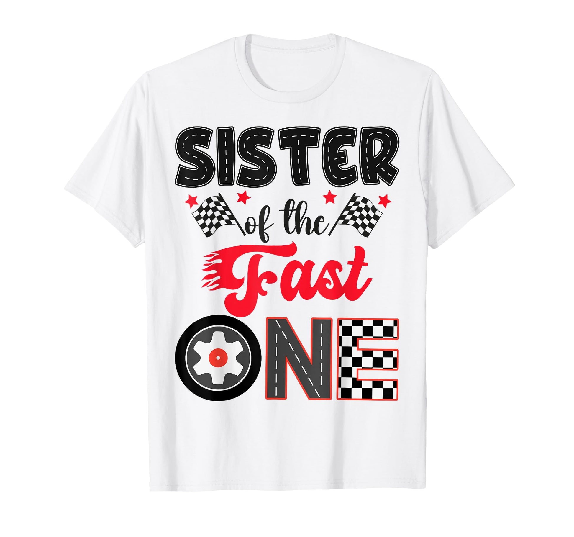 Sister Fast One Car Racing Dad 1St T-Shirt - Trendy Graphic Men Women - T-Shirt, Sweatshirt, Hoodie