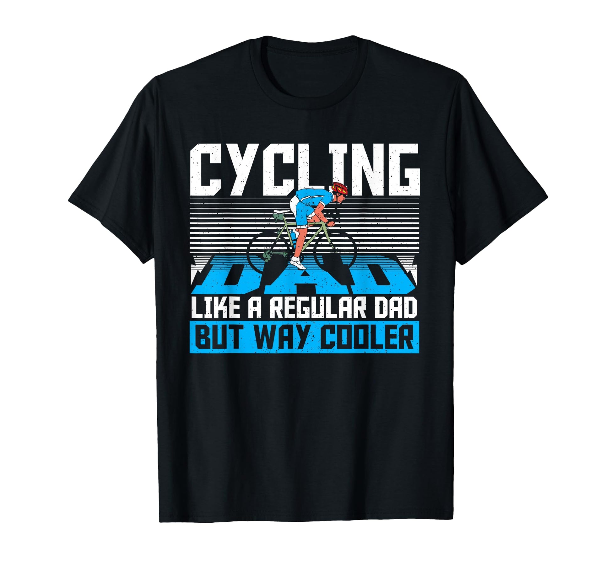 Cycling Dad Like Regular Dad But Way T-Shirt - Trendy Graphic Men Women - T-Shirt, Sweatshirt, Hoodie