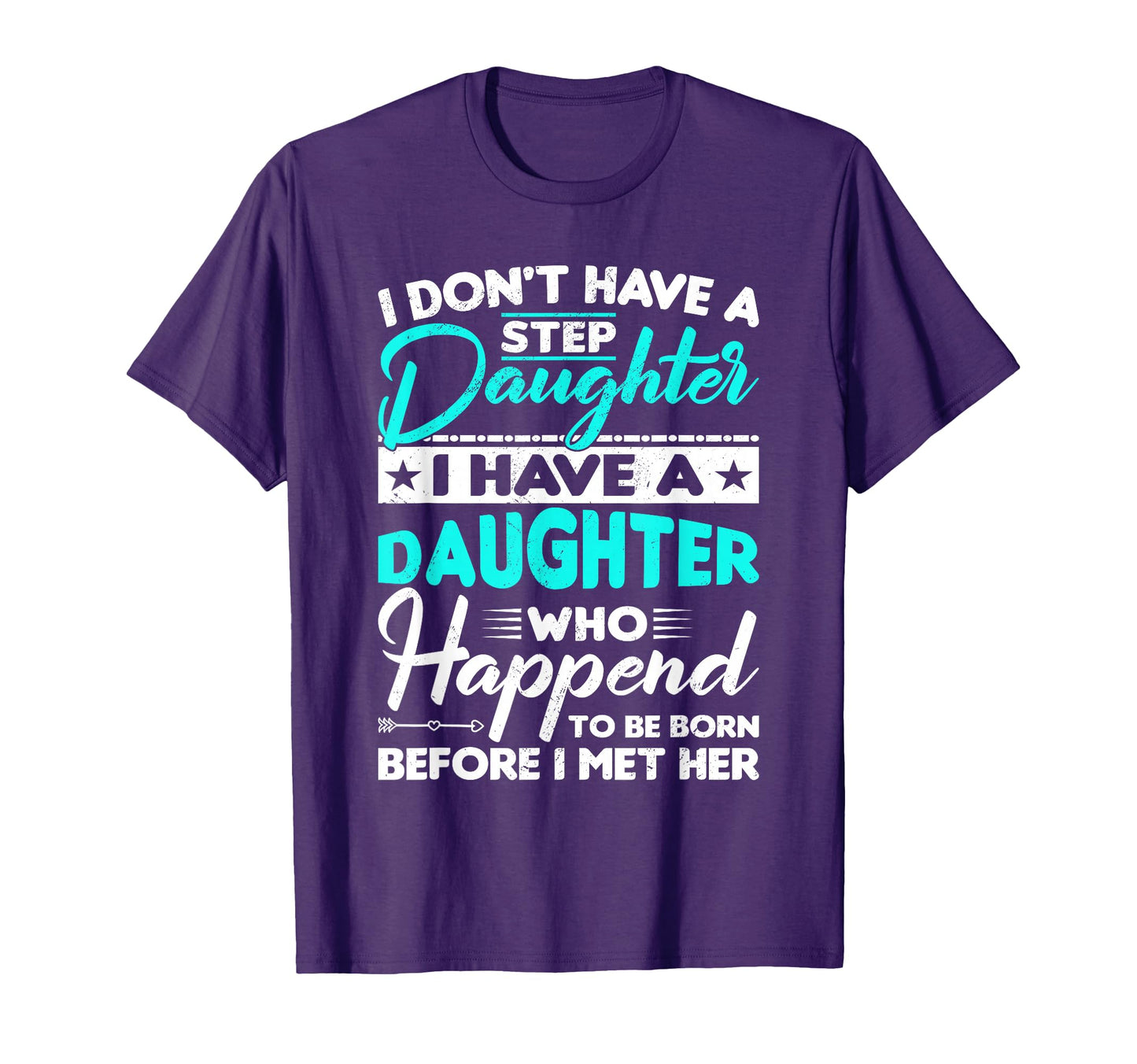 I Dont Have Stepdaughter Funny Step T-Shirt - Novelty Apparel for Adults - T-Shirt, Sweatshirt, Hoodie