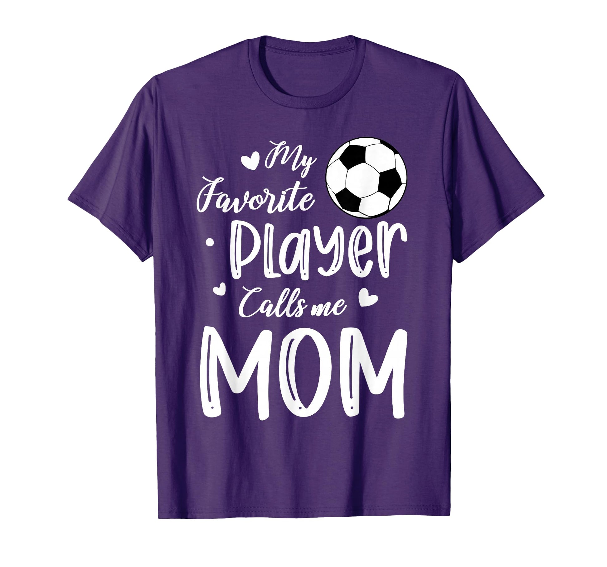 My Favorite Player Calls Me Mom T-Shirt - Casual Everyday Wear Men Women - T-Shirt, Sweatshirt, Hoodie