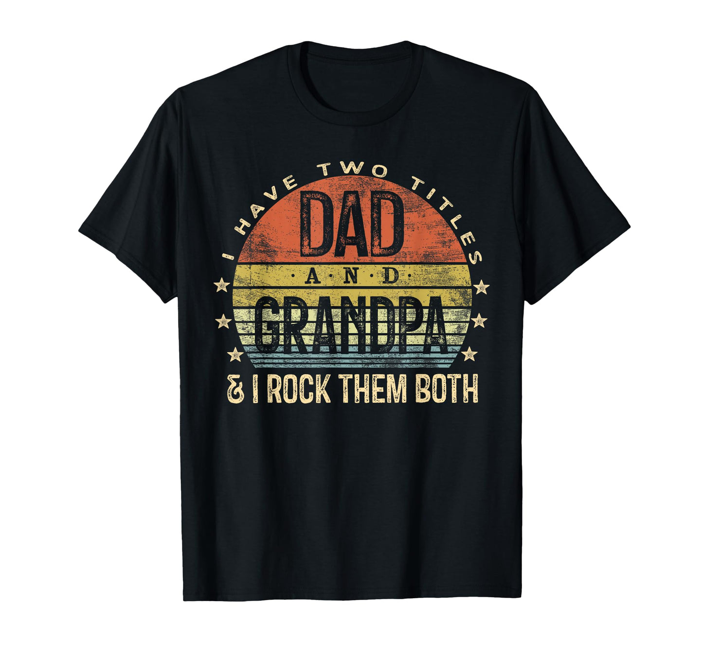 I Have Two Titles Dad And Grandpa T-Shirt - Fun Novelty Design for Adults - T-Shirt, Sweatshirt, Hoodie