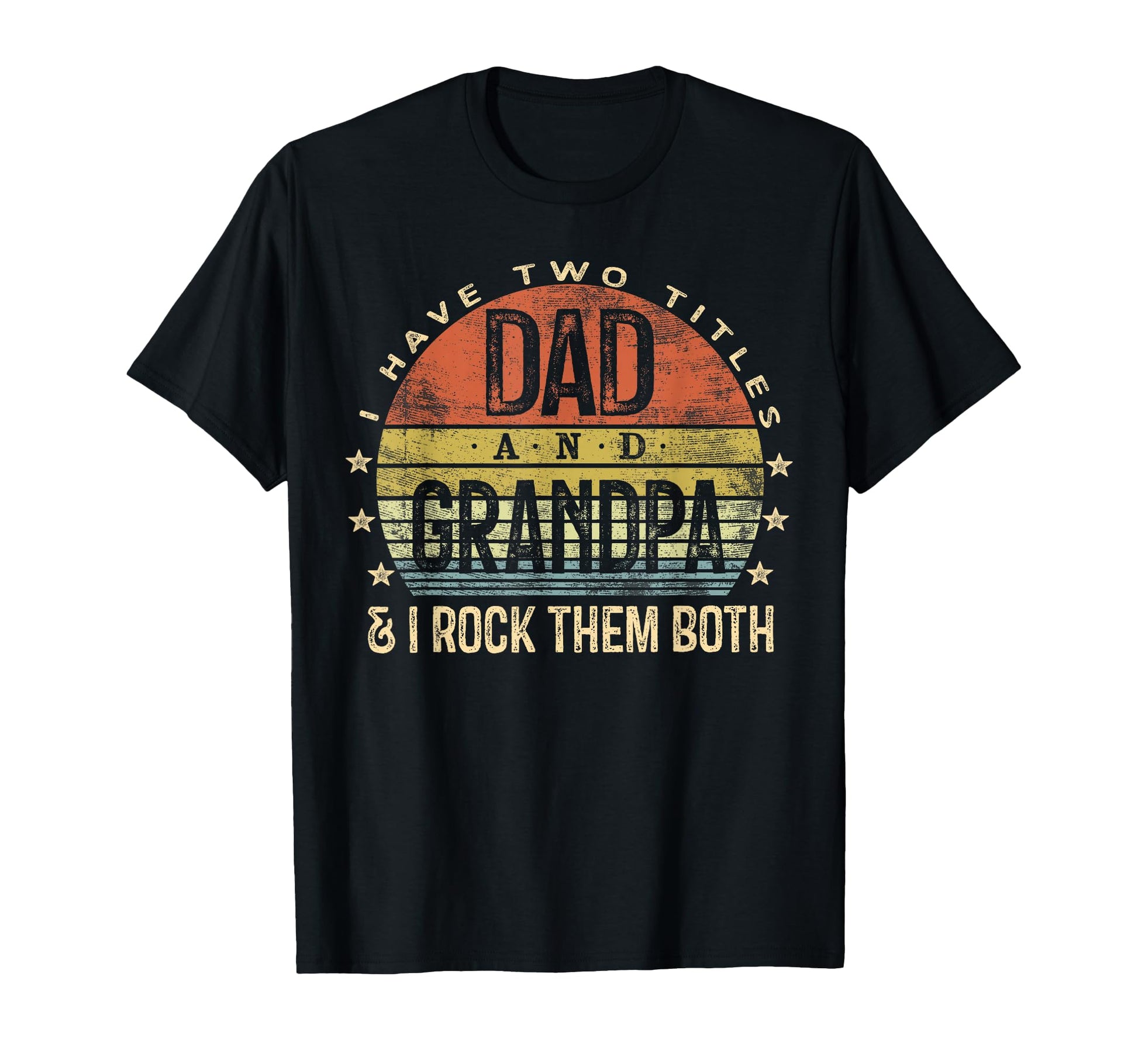 I Have Two Titles Dad And Grandpa T-Shirt - Fun Novelty Design for Adults - T-Shirt, Sweatshirt, Hoodie