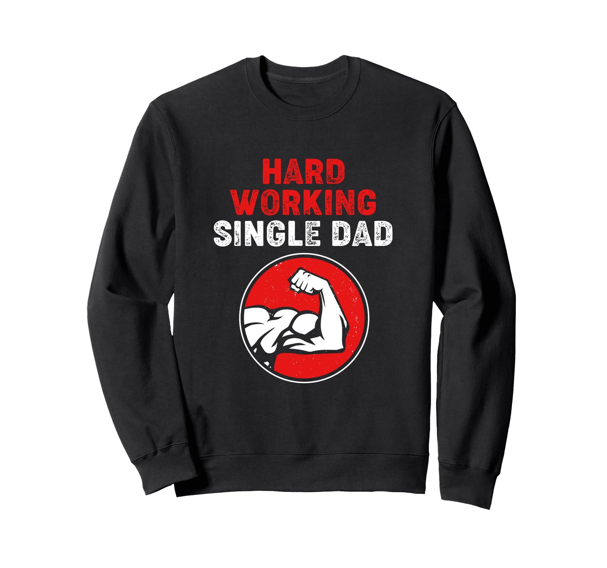Single Parent Hard Working Single Sweatshirt - Custom Art Print for Adults - T-Shirt, Sweatshirt, Hoodie