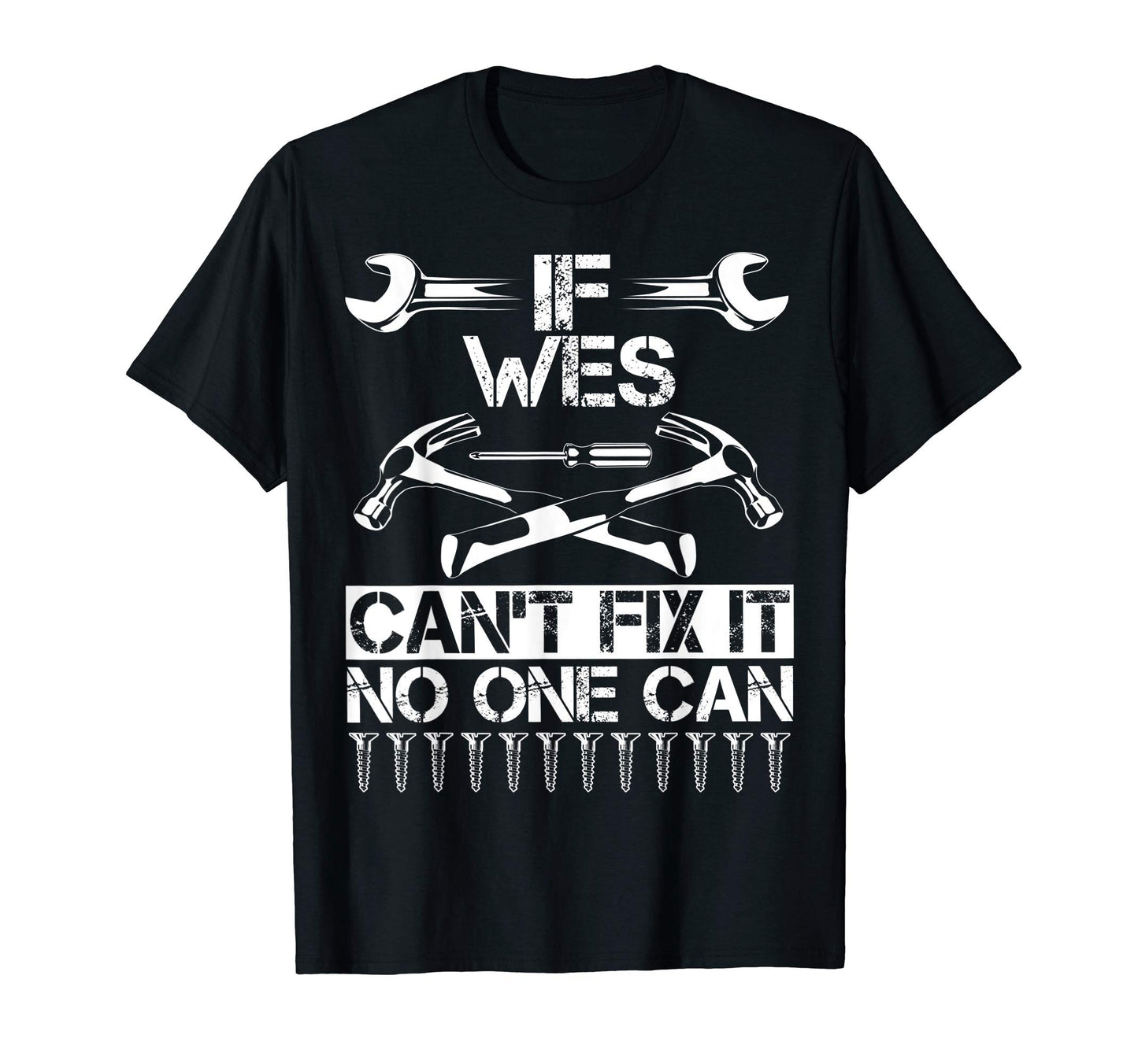 Wes Fix It Funny Birthday Personalized T-Shirt - Trendy Graphic for Adults - T-Shirt, Sweatshirt, Hoodie