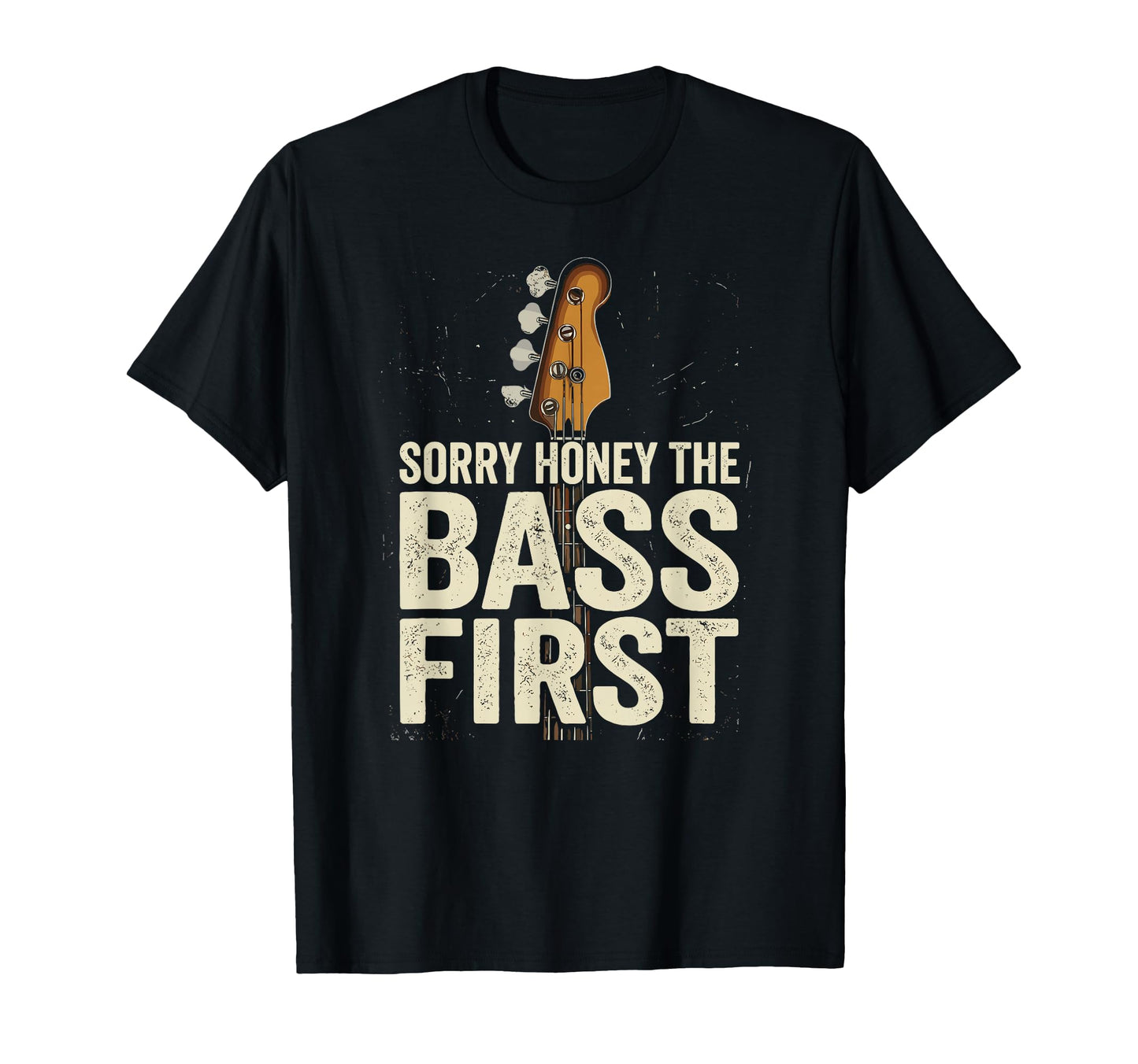 Sorry Honey Bass First Funny Guitarist T-Shirt - Unique Graphic for Adults - T-Shirt, Sweatshirt, Hoodie