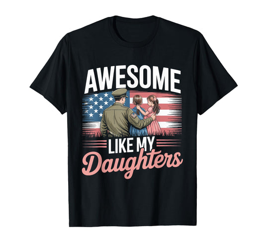 Awesome Like My Daughters Military Dad T-Shirt - Unique Graphic Men Women - T-Shirt, Sweatshirt, Hoodie