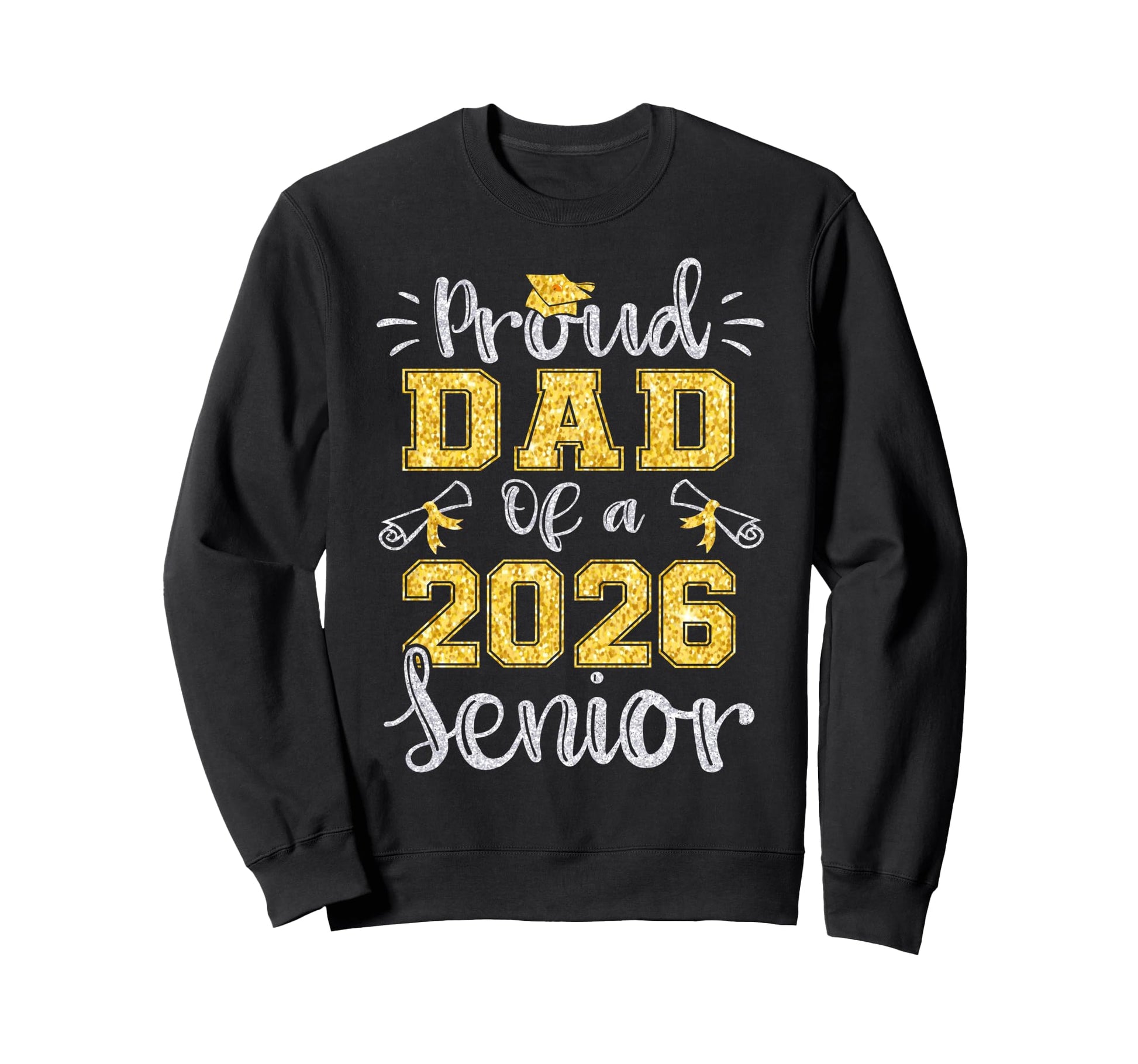 Proud Dad 2026 Senior Graduate 2026 Sweatshirt - Trendy Graphic Unisex - T-Shirt, Sweatshirt, Hoodie