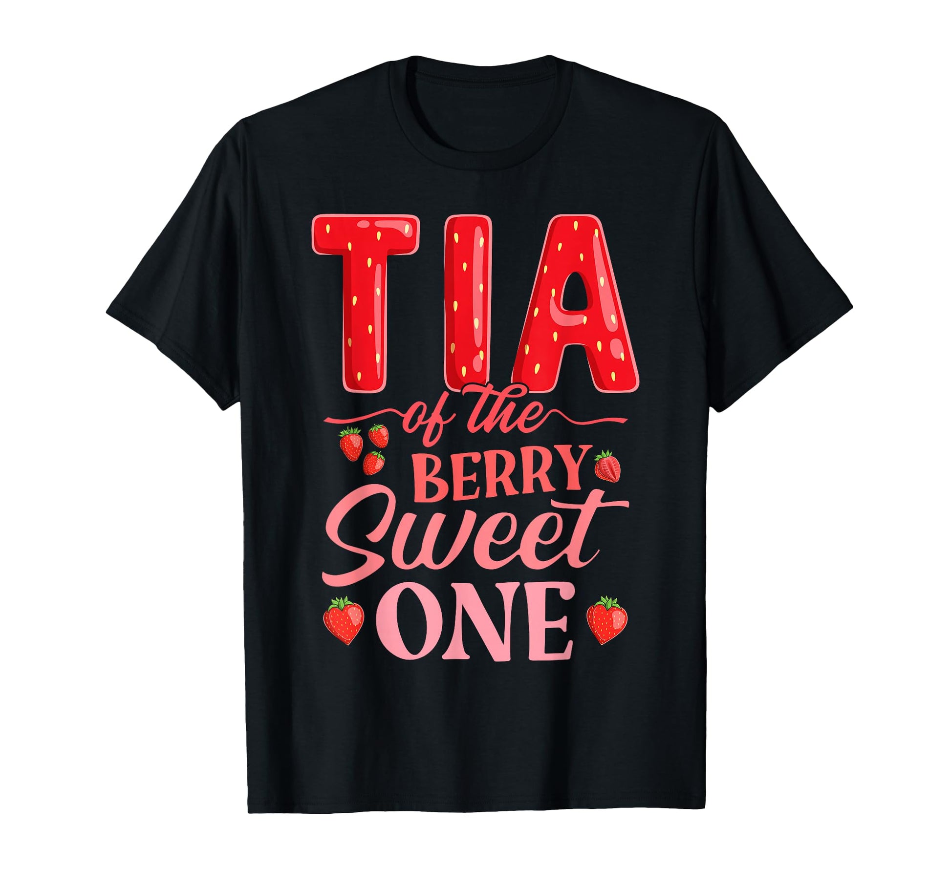Tia Berry Sweet One Strawberry First T-Shirt - Graphic Print Men Women - T-Shirt, Sweatshirt, Hoodie