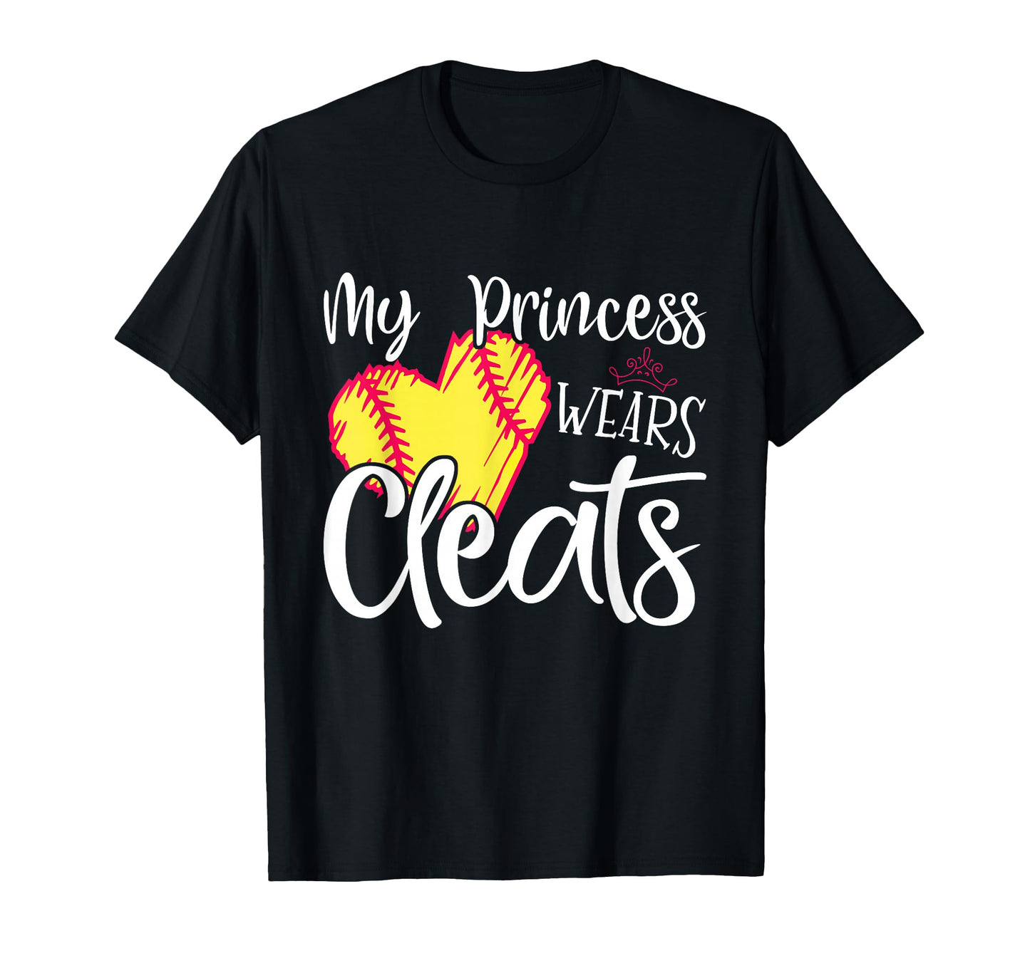 My Princess Wears Cleats Softball T-Shirt - Casual Everyday Wear Unisex - T-Shirt, Sweatshirt, Hoodie
