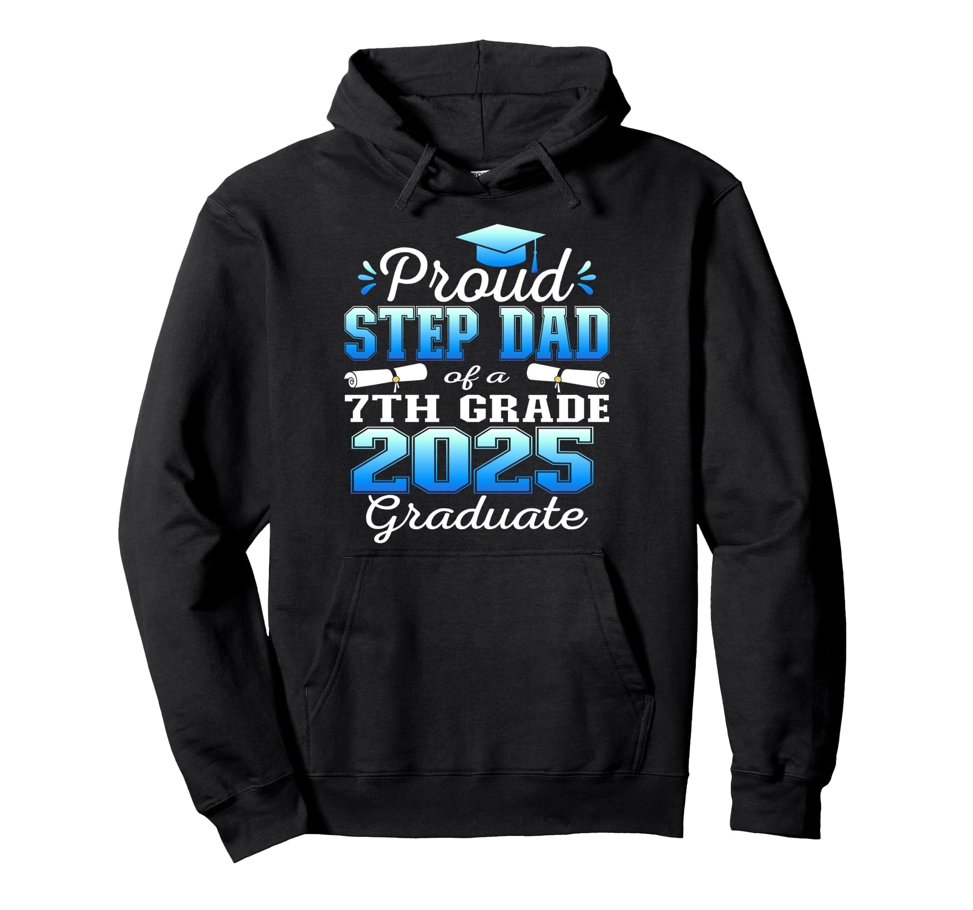 Proud Step Dad 2025 7Th Grade Graduate Hoodie - Graphic Print for Adults - T-Shirt, Sweatshirt, Hoodie
