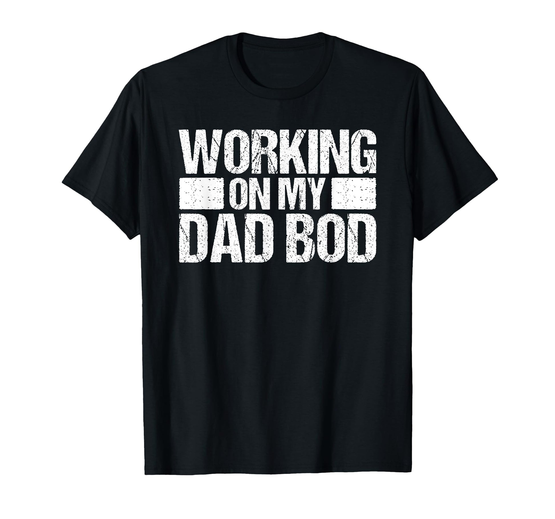 Working My Dad Bod Dad Joke Father T-Shirt - Custom Art Print for Adults - T-Shirt, Sweatshirt, Hoodie
