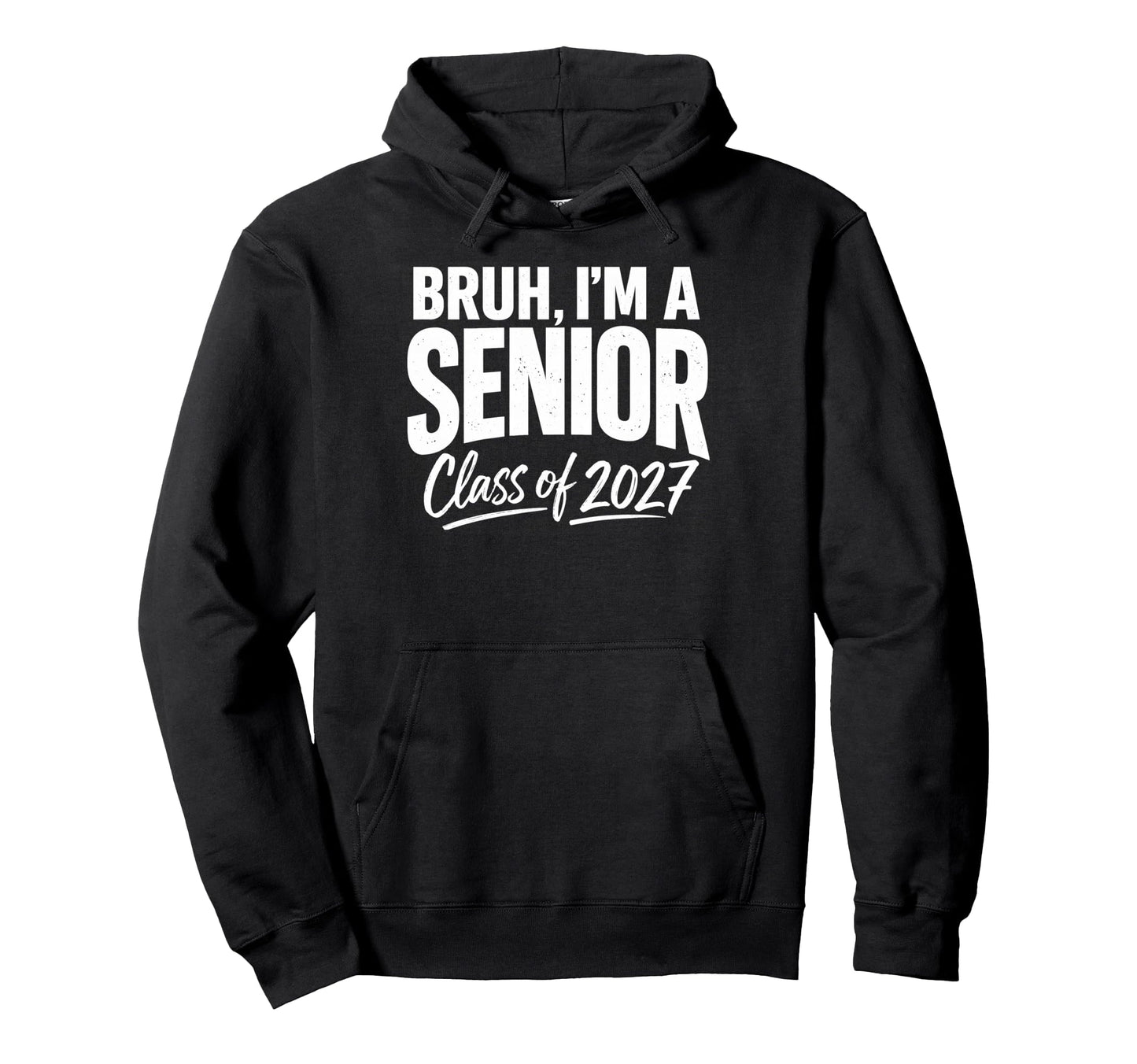 Bruh Im Senior Graduation School Hoodie - Fun Novelty Design Men Women - T-Shirt, Sweatshirt, Hoodie