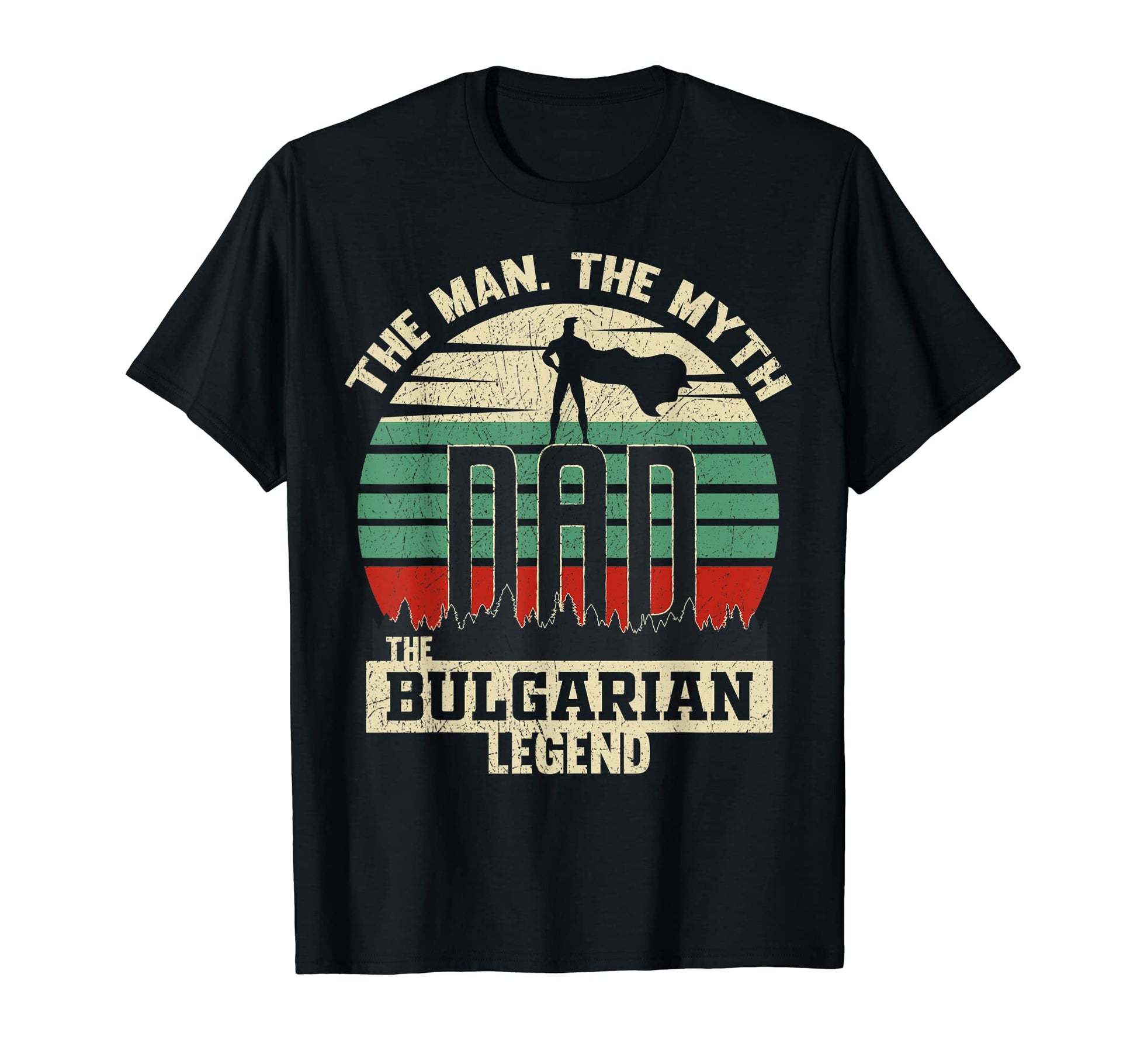 Myth Bulgarian Legend Dad T-Shirt - Trendy Graphic Unisex - T-Shirt, Sweatshirt, Hoodie