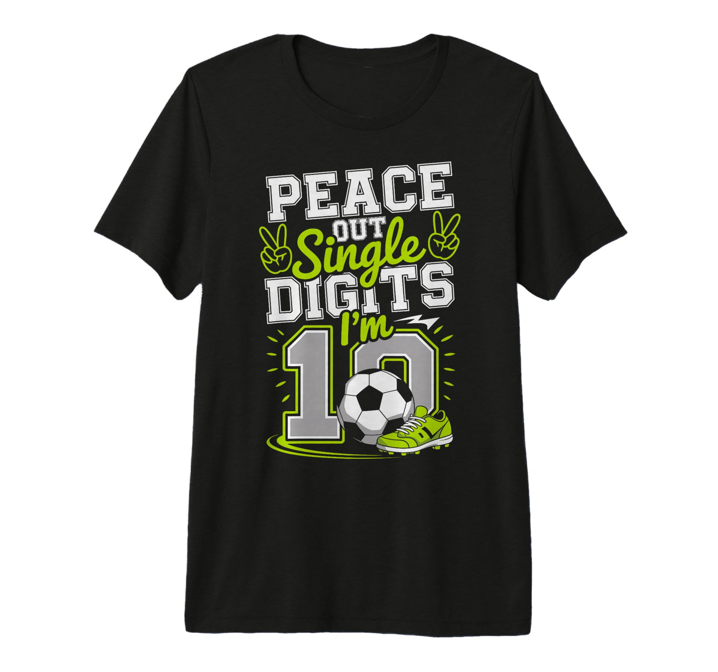 Peace Out Single Digits Im 10 Years T-Shirt - Casual Everyday Wear Unisex - T-Shirt, Sweatshirt, Hoodie
