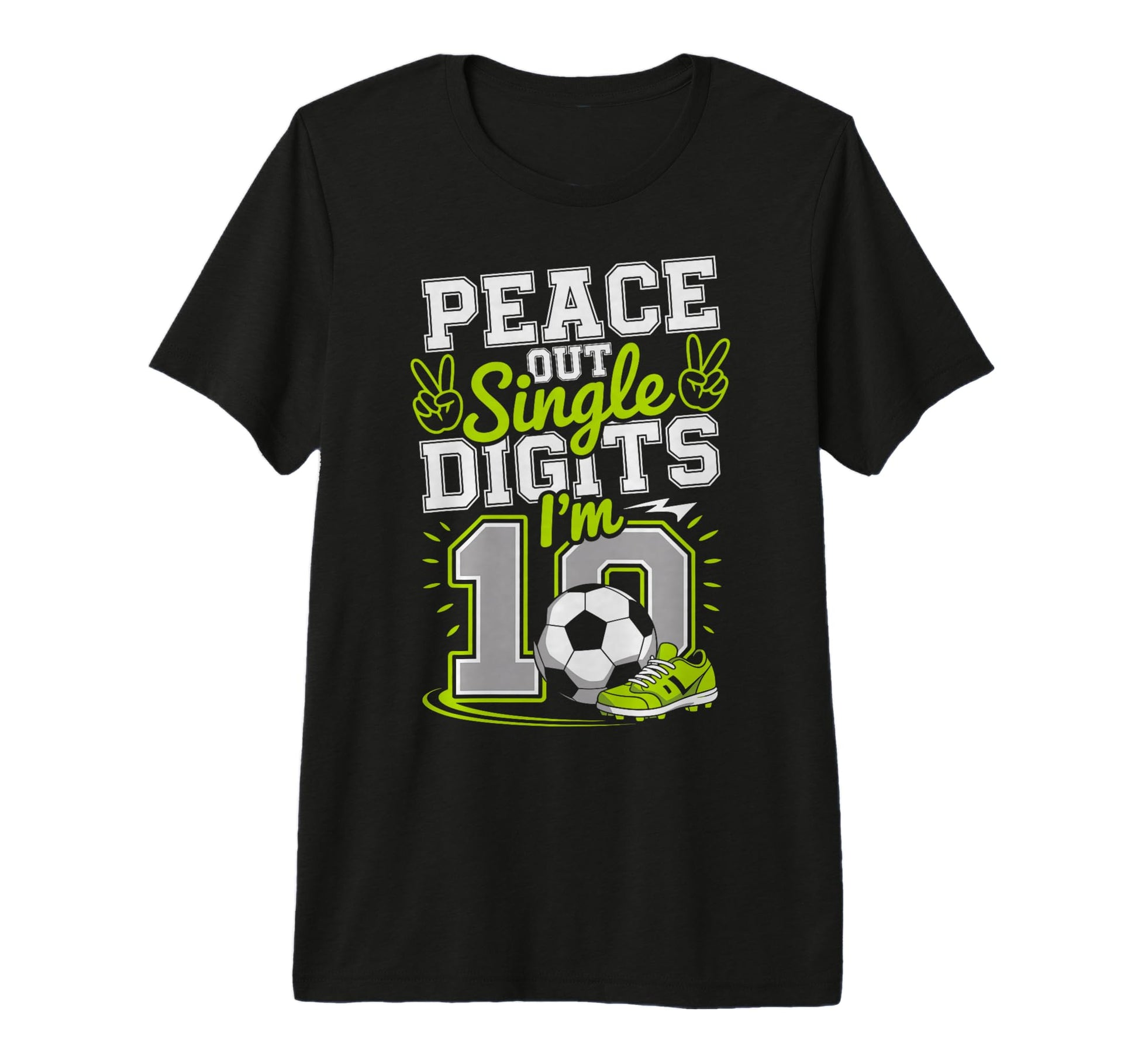 Peace Out Single Digits Im 10 Years T-Shirt - Casual Everyday Wear Unisex - T-Shirt, Sweatshirt, Hoodie
