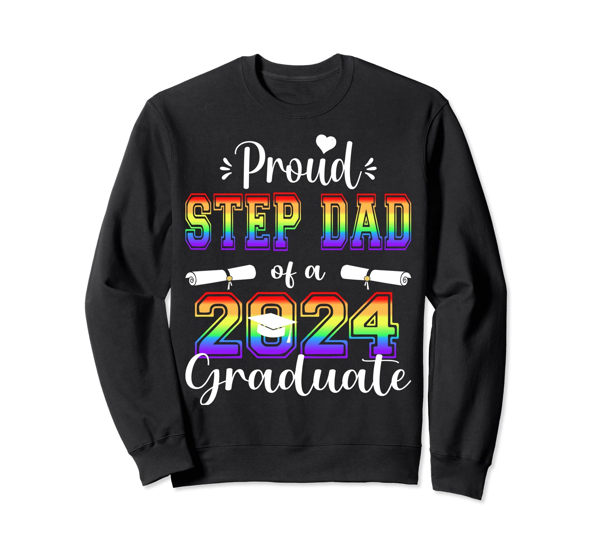 Proud Step Dad 2024 Graduate Sweatshirt - Fun Novelty Design Men Women - T-Shirt, Sweatshirt, Hoodie