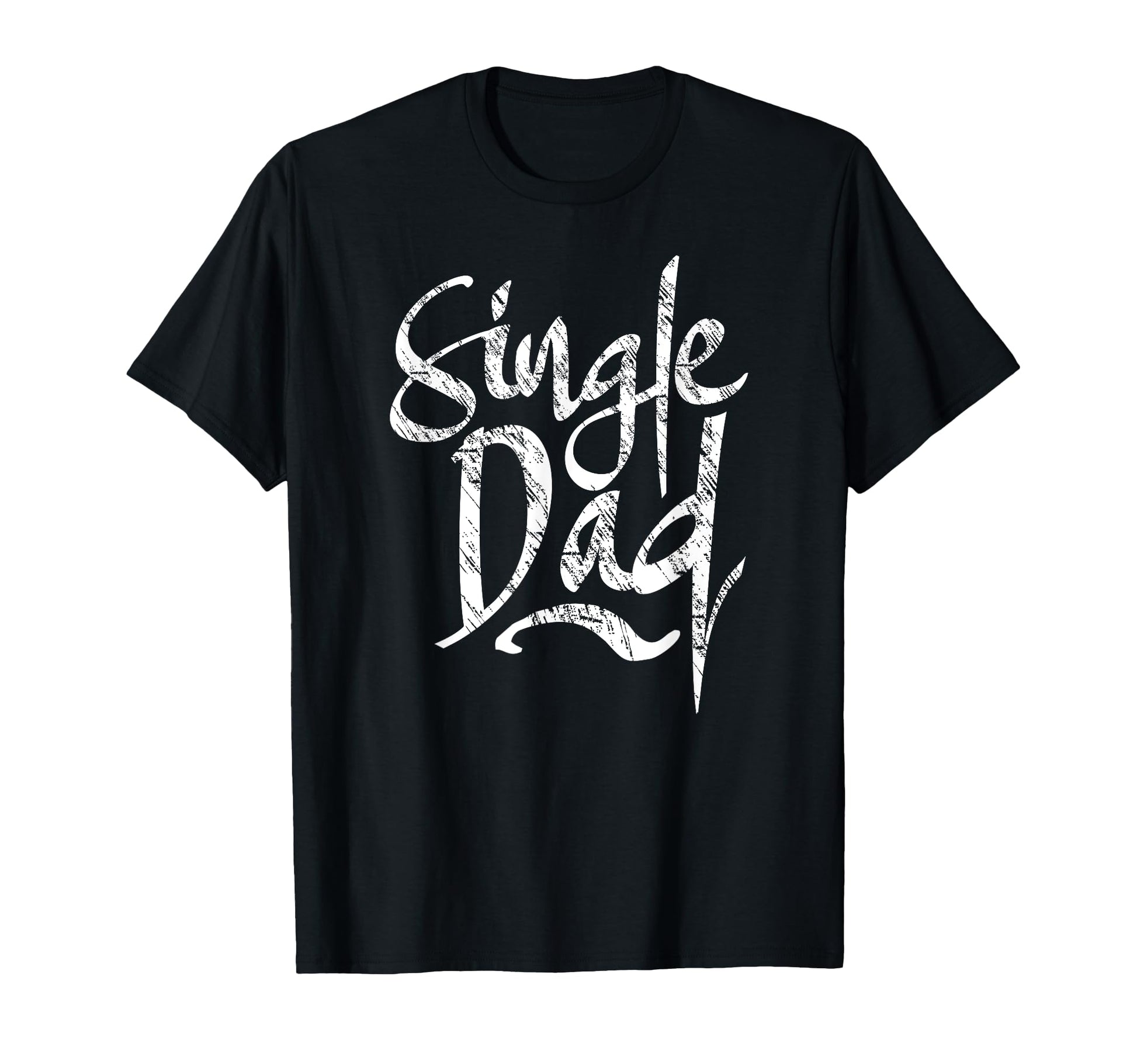 Single Dad Parent Lone Father T-Shirt - Casual Everyday Wear Unisex - T-Shirt, Sweatshirt, Hoodie