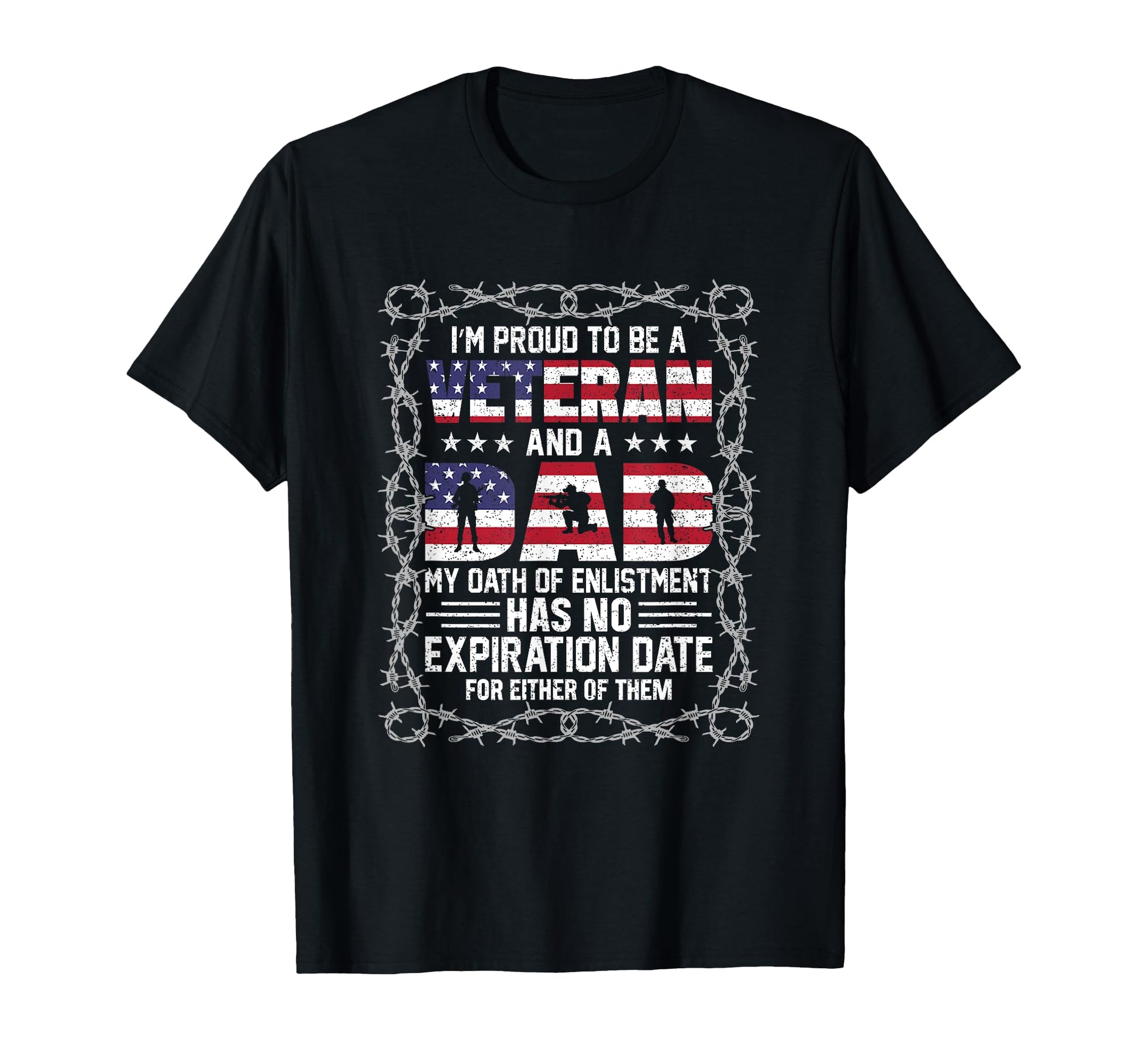 Im Proud To Be Veteran And Dad T-Shirt - Casual Everyday Wear Men Women - T-Shirt, Sweatshirt, Hoodie