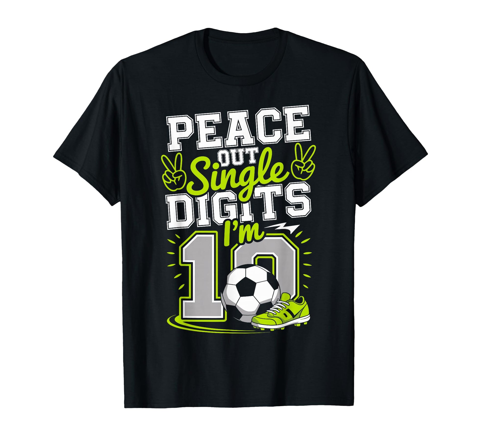 Peace Out Single Digits Im 10 Years T-Shirt - Custom Art Print Men Women - T-Shirt, Sweatshirt, Hoodie