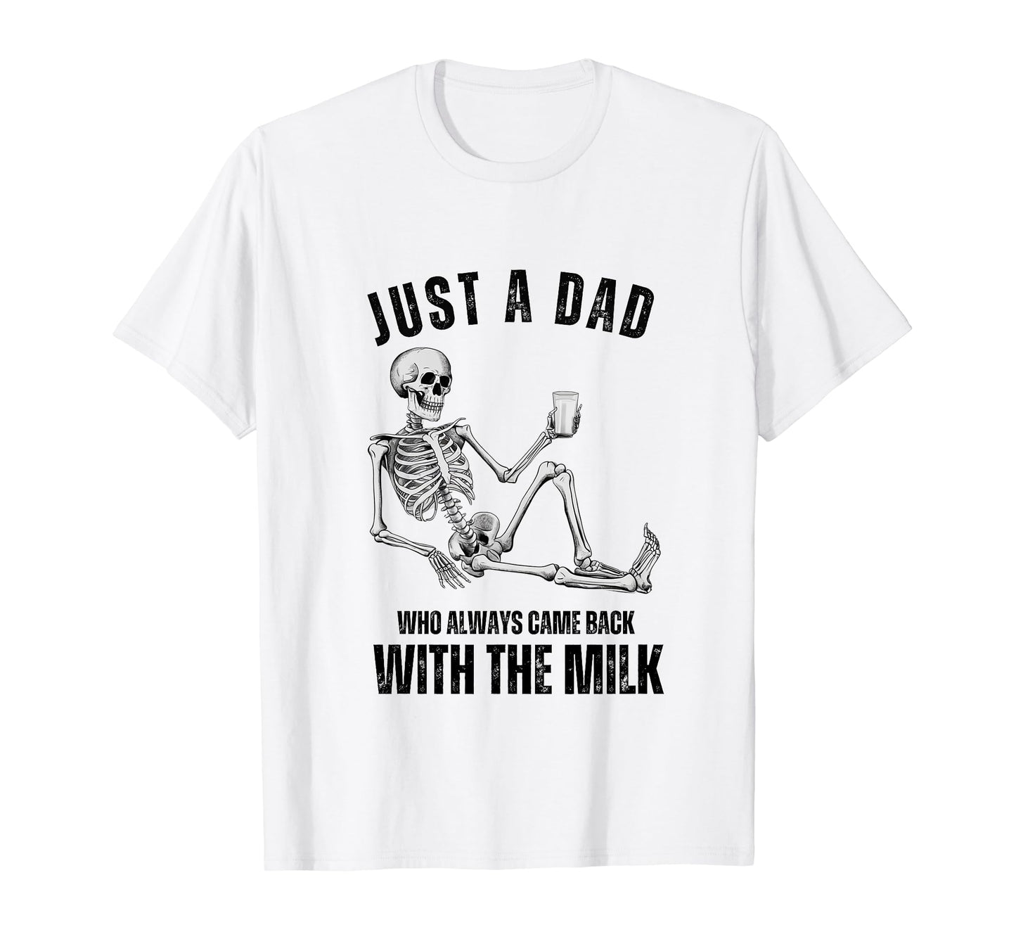 Just Step Dad Who Always Came Back Milk T-Shirt - Unique Graphic Unisex - T-Shirt, Sweatshirt, Hoodie