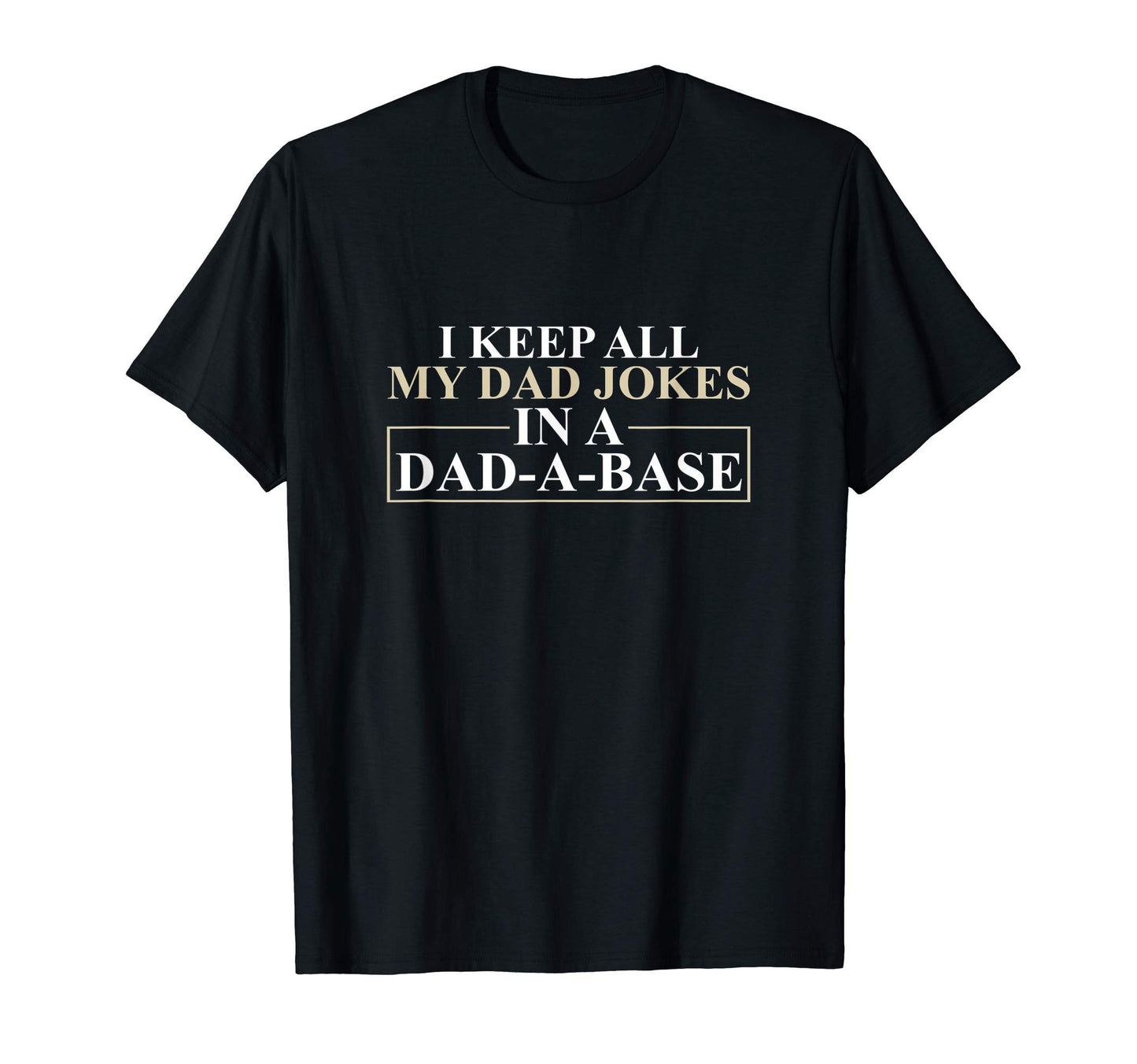 Mens I Keep All My Dad Jokes Dad Base Dad T-Shirt - Trendy Graphic Unisex - T-Shirt, Sweatshirt, Hoodie
