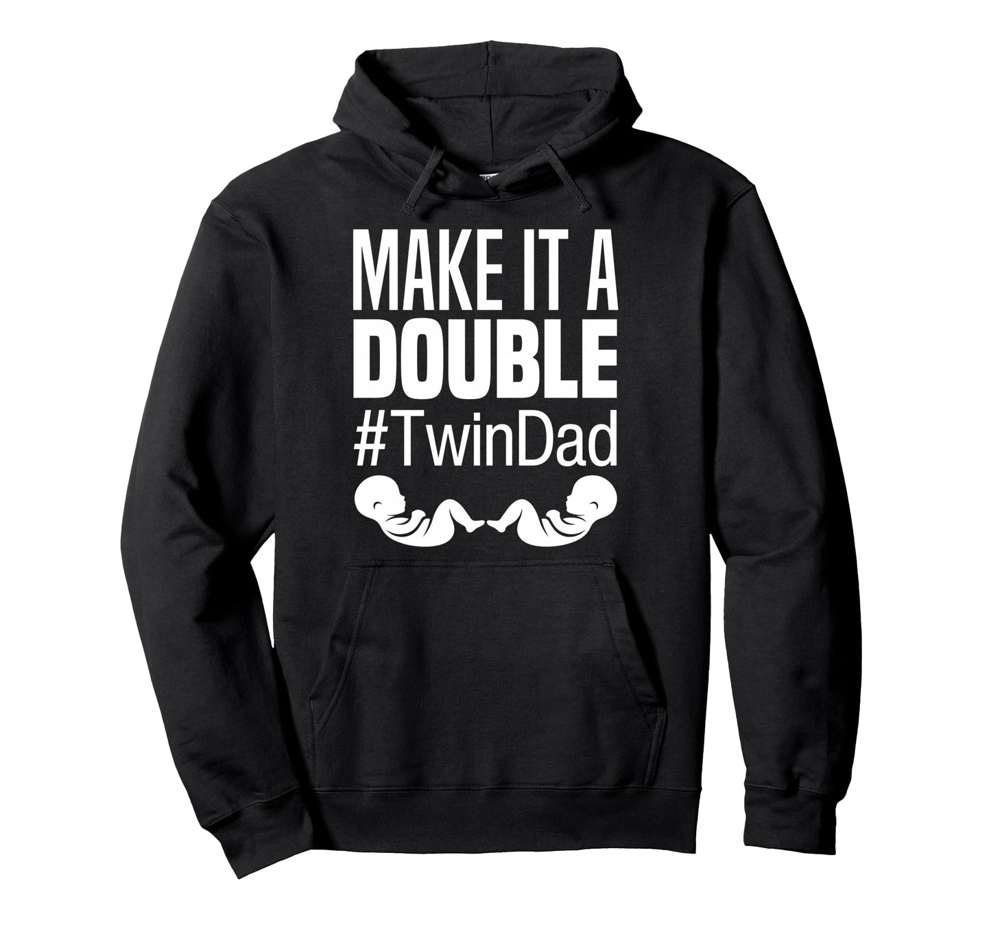 Make It Double Twin Dad Funny Real Make Hoodie - Unique Graphic Unisex - T-Shirt, Sweatshirt, Hoodie