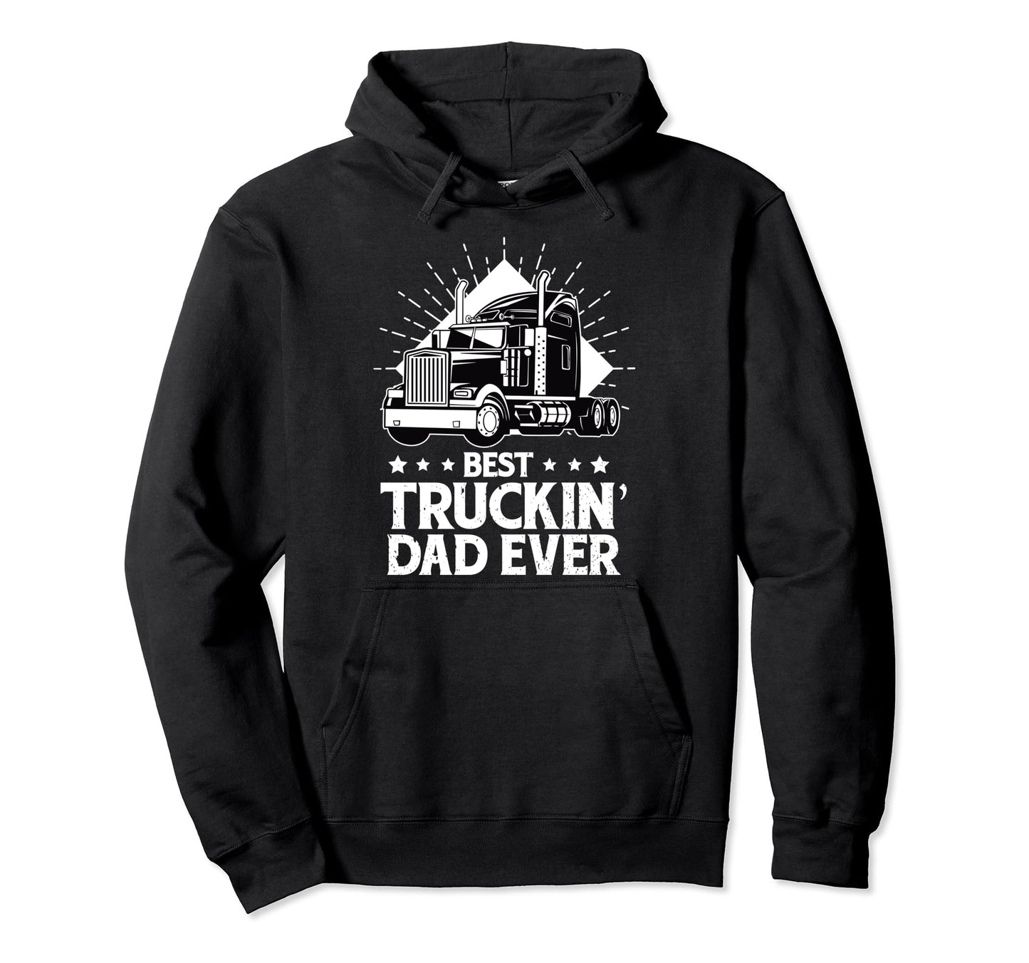 Best Truckin Dad Ever Trucker Dad Hoodie - Unique Graphic Men Women - T-Shirt, Sweatshirt, Hoodie