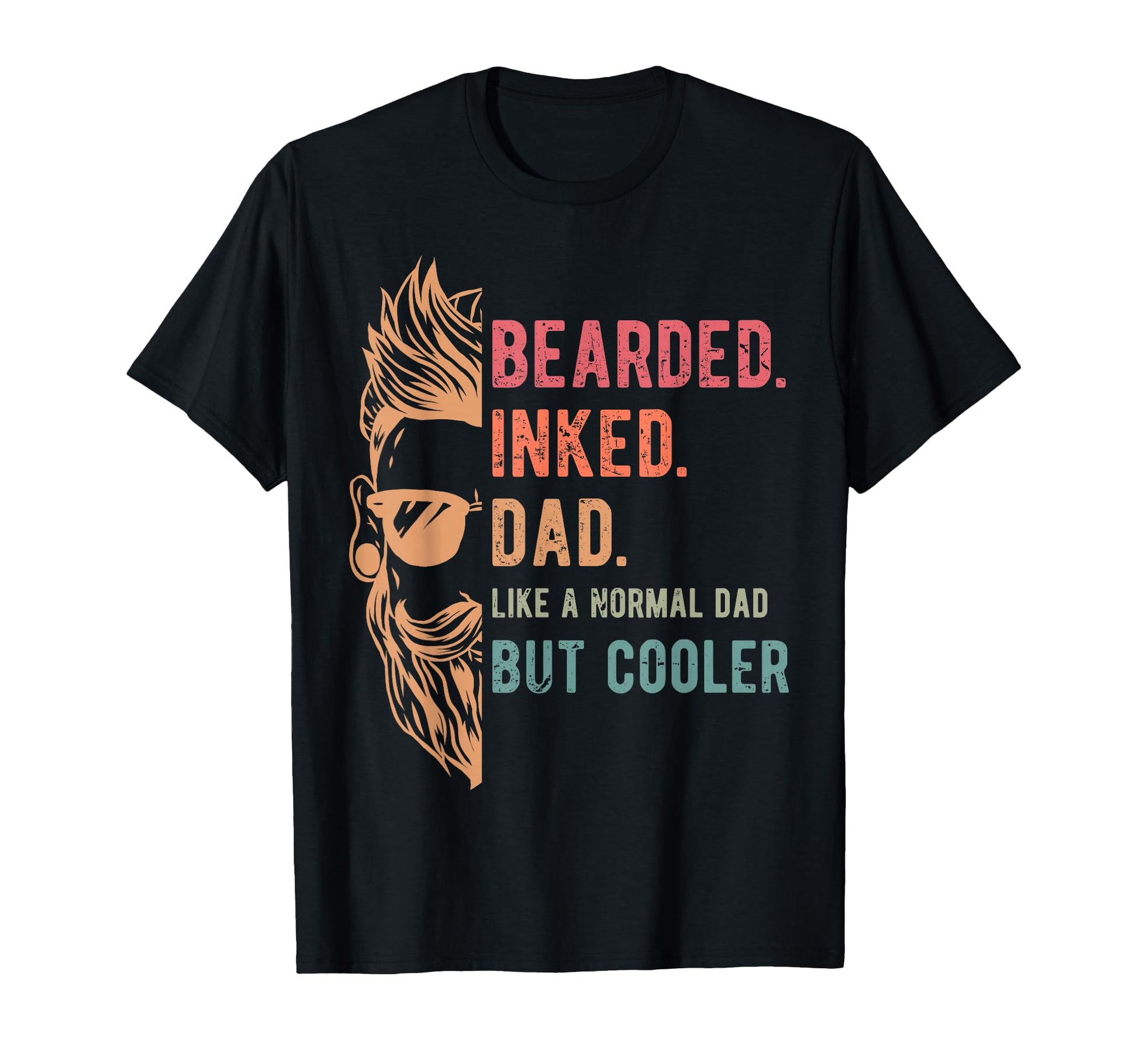 Bearded Inked Dad Like Normal But T-Shirt - Custom Art Print Men Women - T-Shirt, Sweatshirt, Hoodie
