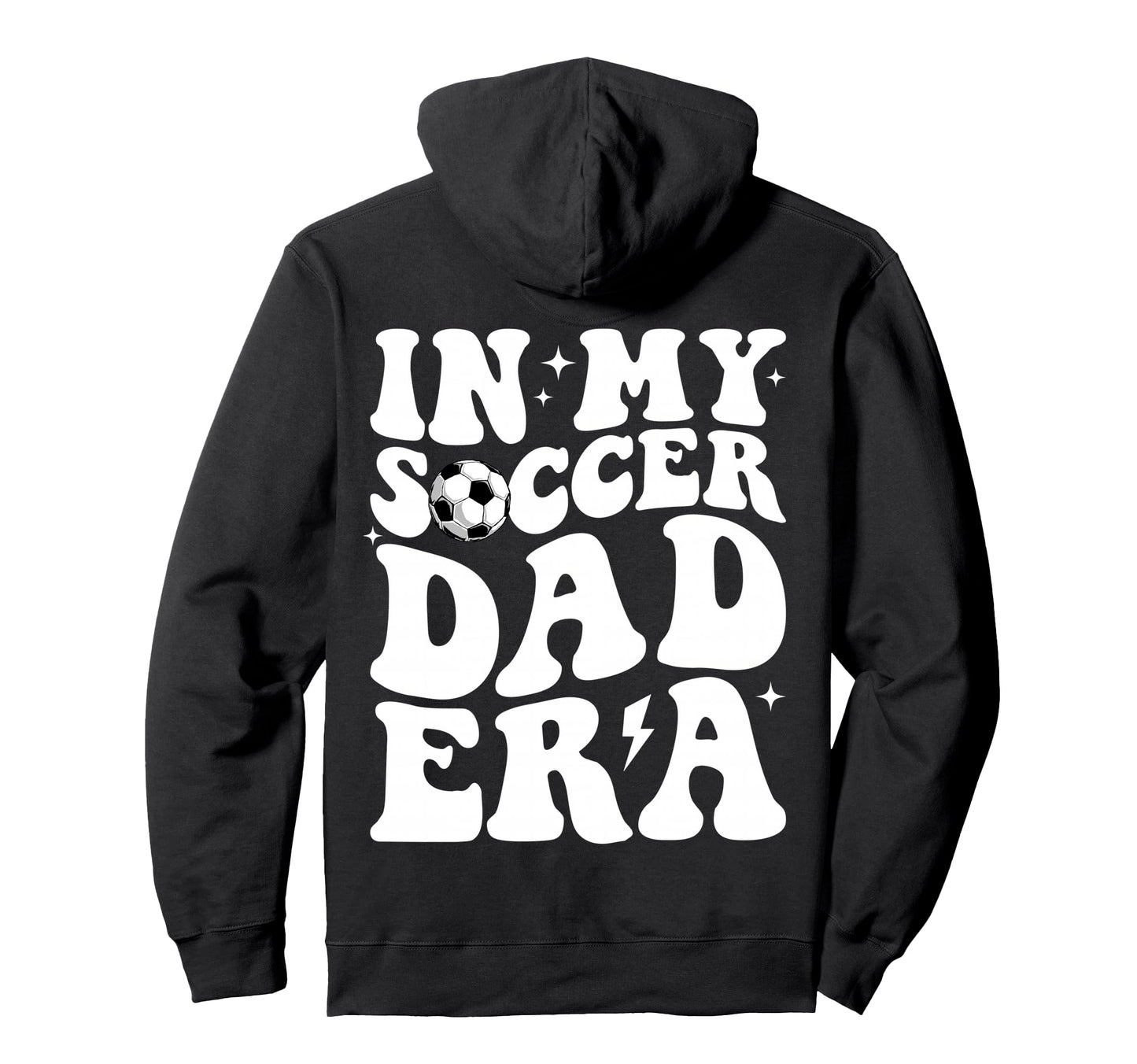 My Soccer Dad Era Sports Fathers Day Hoodie - Novelty Apparel for Adults - T-Shirt, Sweatshirt, Hoodie