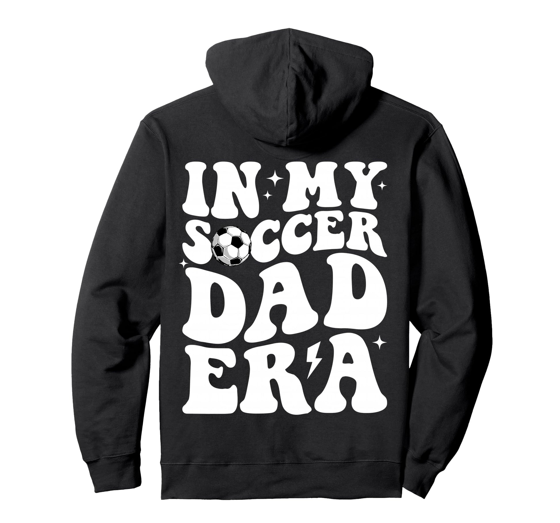 My Soccer Dad Era Sports Fathers Day Hoodie - Novelty Apparel for Adults - T-Shirt, Sweatshirt, Hoodie