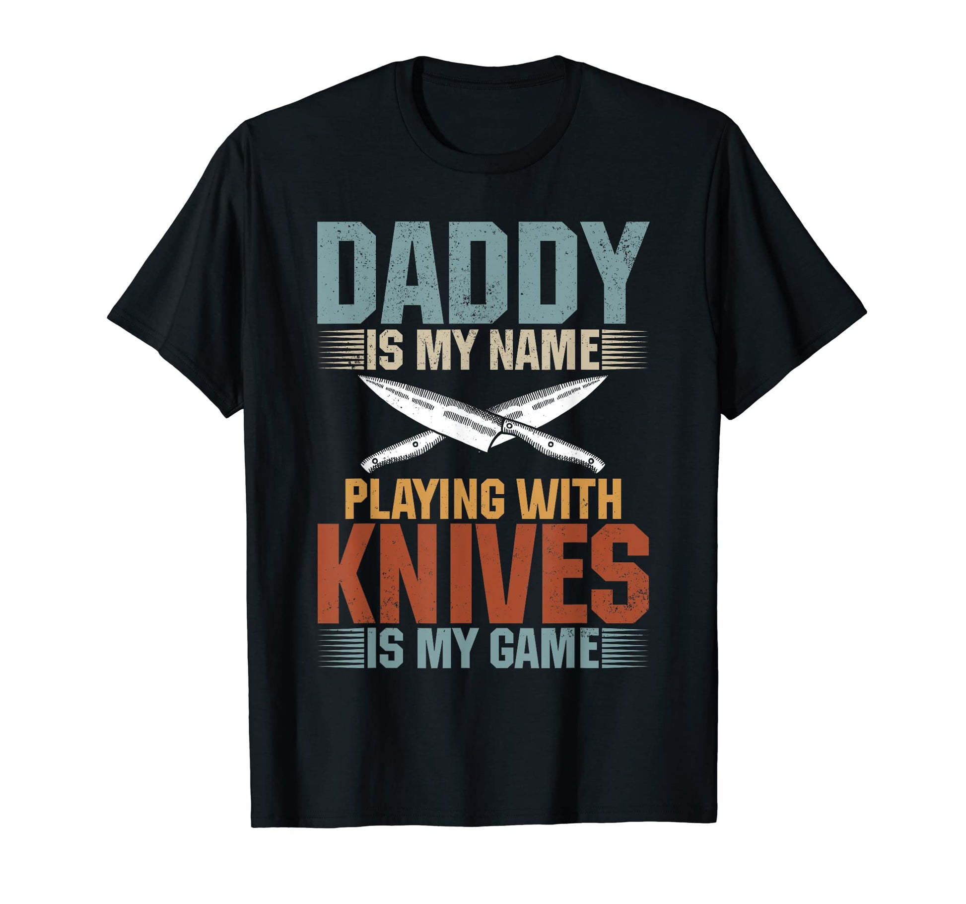Mens Daddy Is My Name Playing Knives T-Shirt - Custom Art Print Men Women - T-Shirt, Sweatshirt, Hoodie