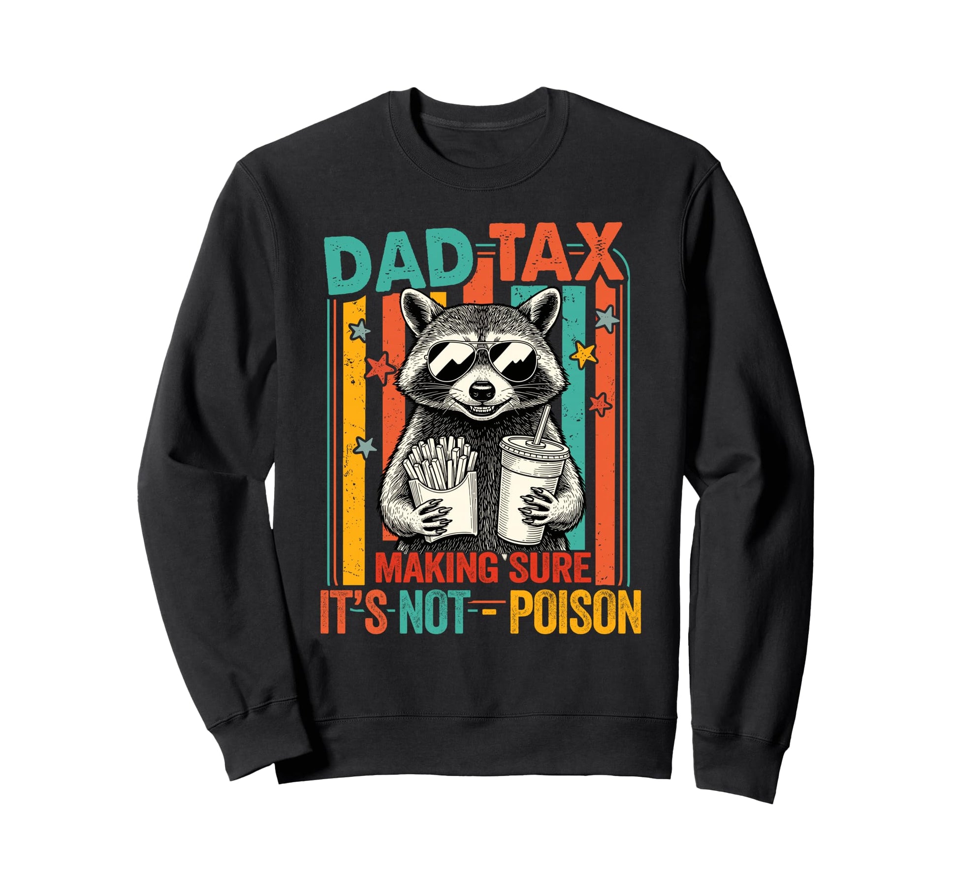 Funny Dad Tax Raccoon Raccoon Dad Dad Sweatshirt - Trendy Graphic Unisex - T-Shirt, Sweatshirt, Hoodie