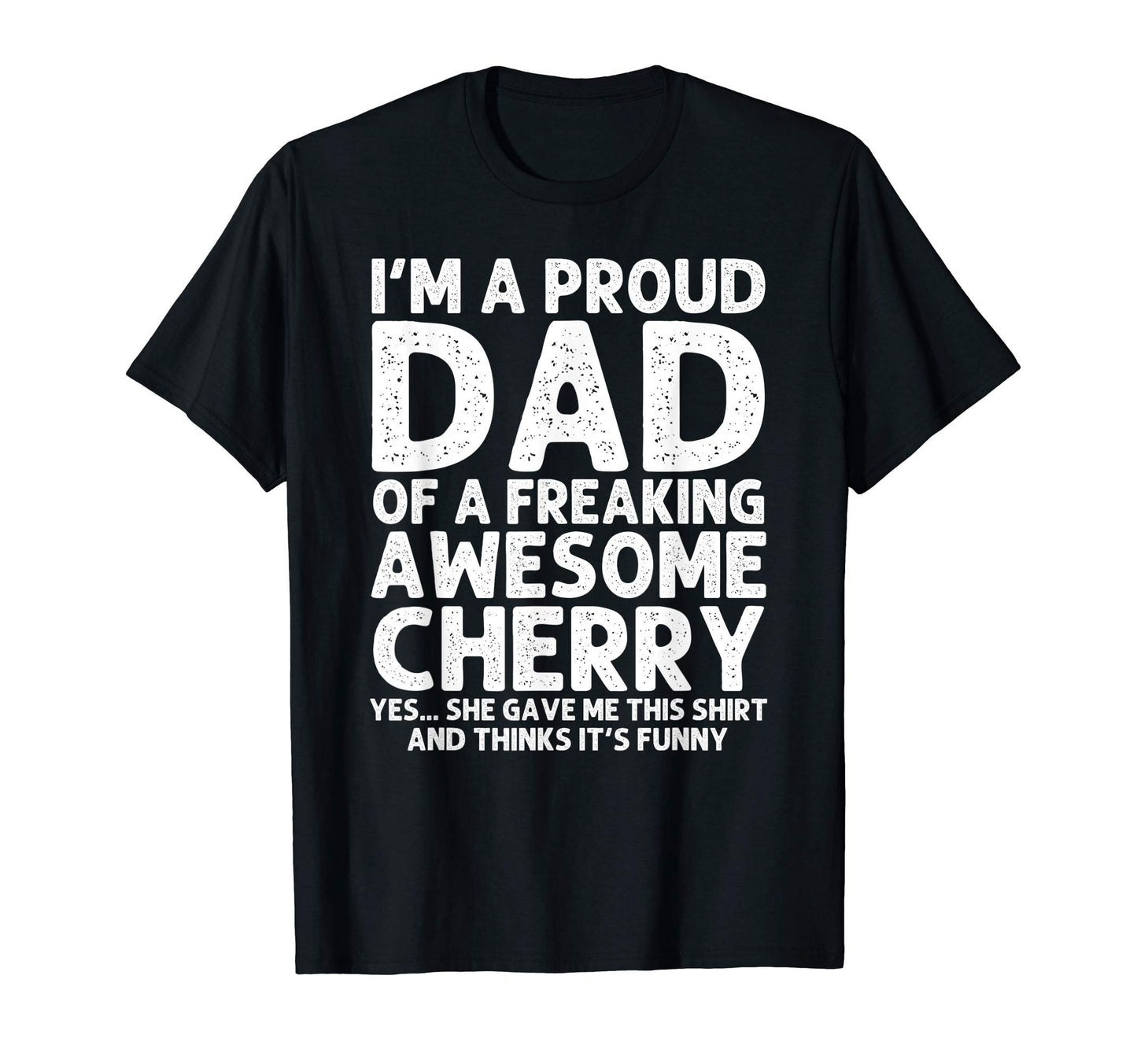 Dad Cherry Gift Fathers Day Funny T-Shirt - Fun Novelty Design Men Women - T-Shirt, Sweatshirt, Hoodie