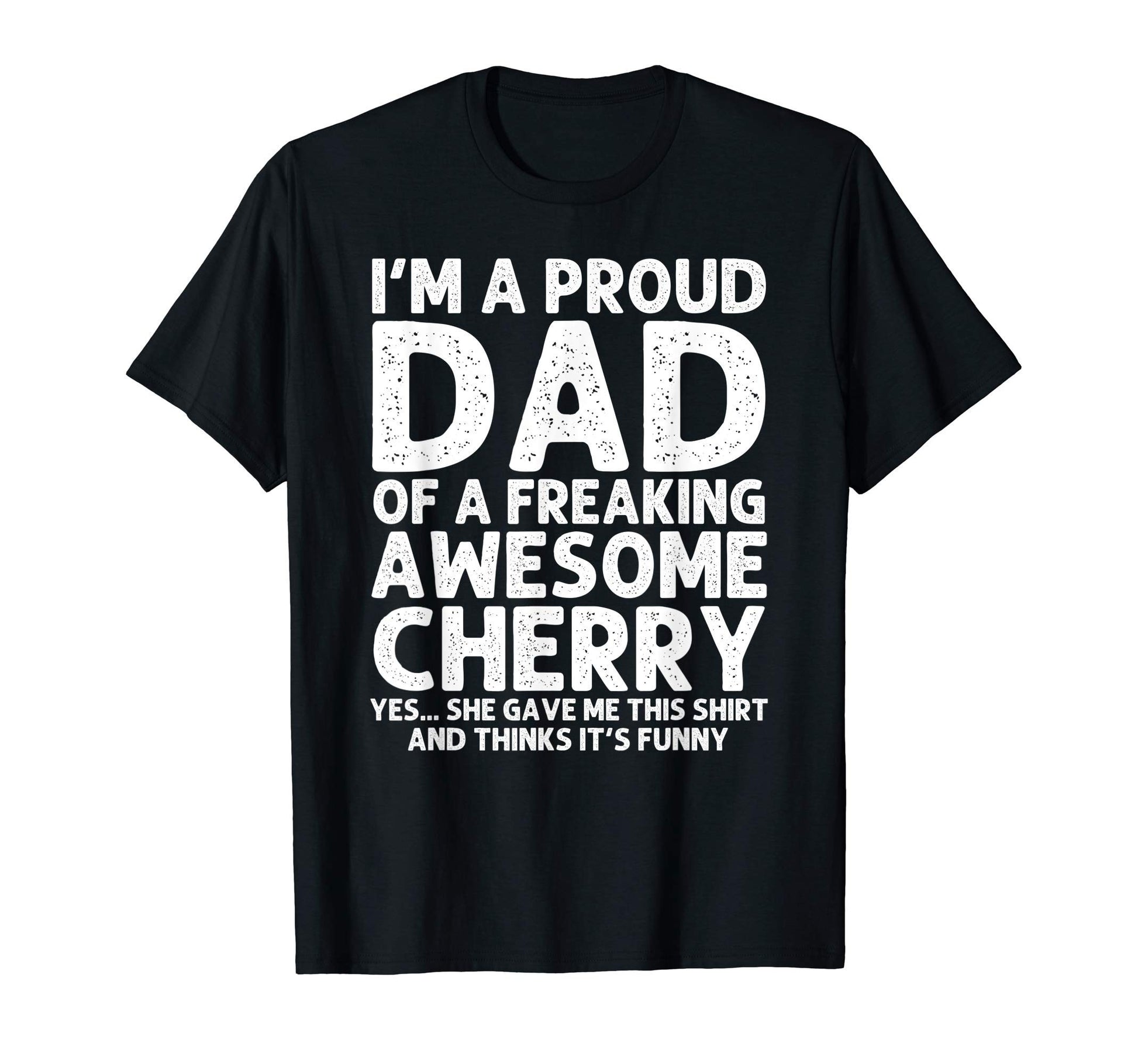 Dad Cherry Gift Fathers Day Funny T-Shirt - Fun Novelty Design Men Women - T-Shirt, Sweatshirt, Hoodie