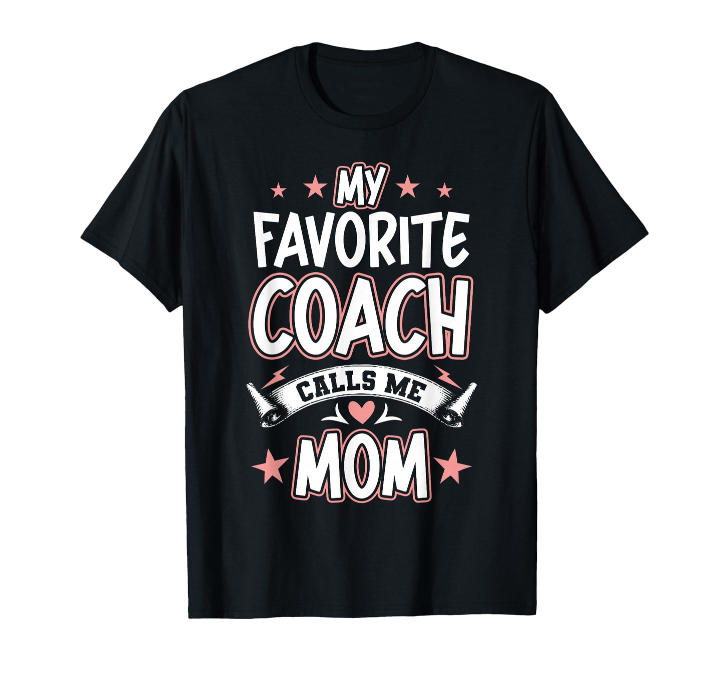 My Favorite Coach Calls Me Mom T-Shirt - Novelty Apparel Unisex - T-Shirt, Sweatshirt, Hoodie