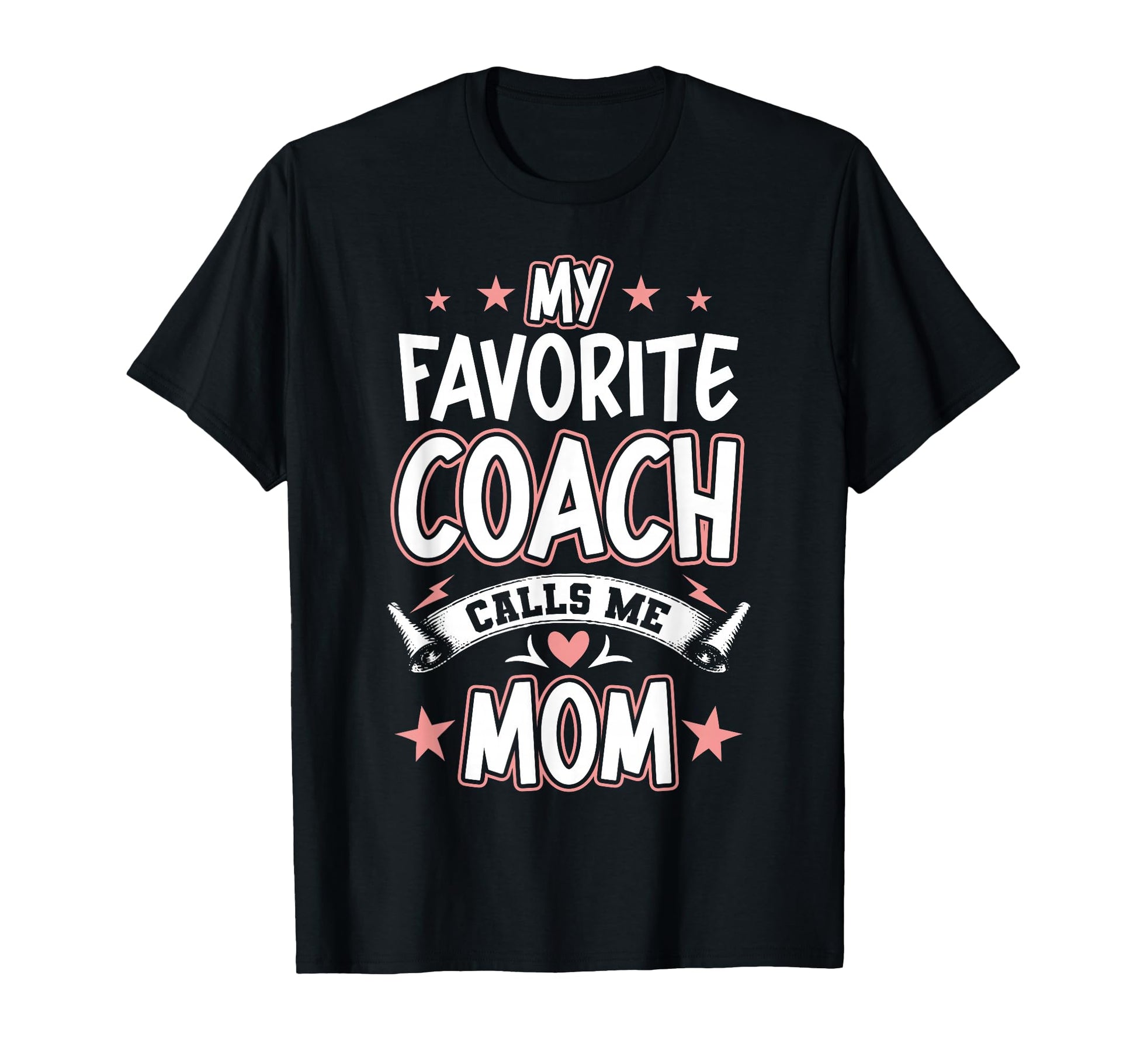 My Favorite Coach Calls Me Mom T-Shirt - Novelty Apparel Unisex - T-Shirt, Sweatshirt, Hoodie