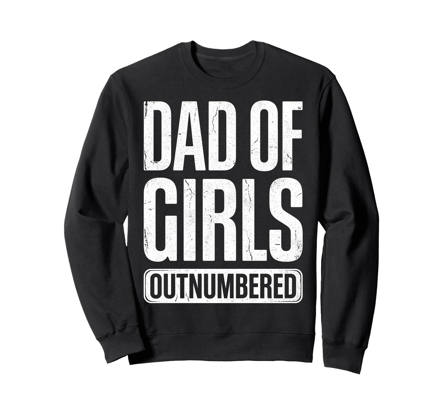 Dad Outnumbered Funny Fathers Day Dad Sweatshirt - Custom Art Print Unisex - T-Shirt, Sweatshirt, Hoodie