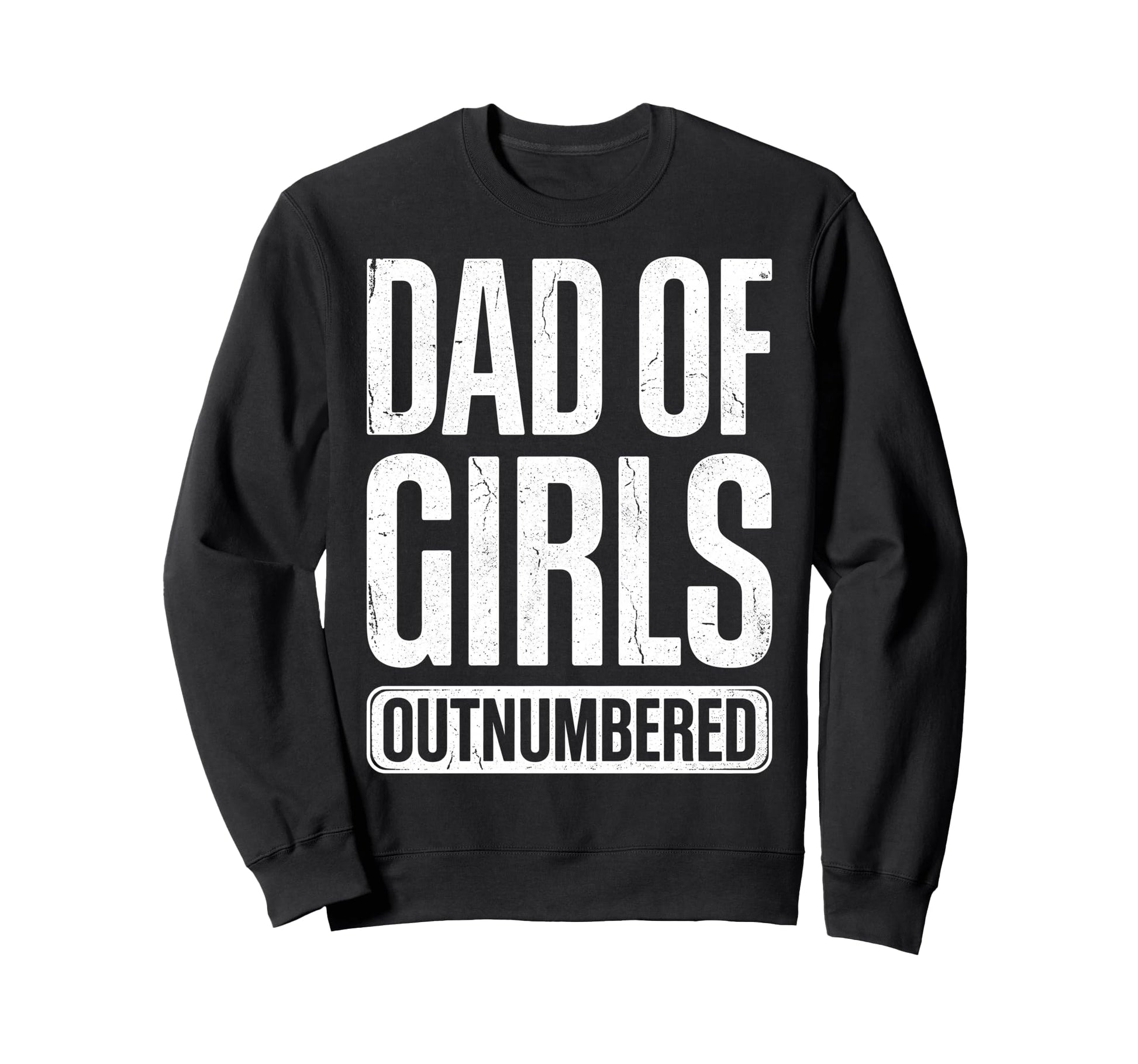 Dad Outnumbered Funny Fathers Day Dad Sweatshirt - Custom Art Print Unisex - T-Shirt, Sweatshirt, Hoodie