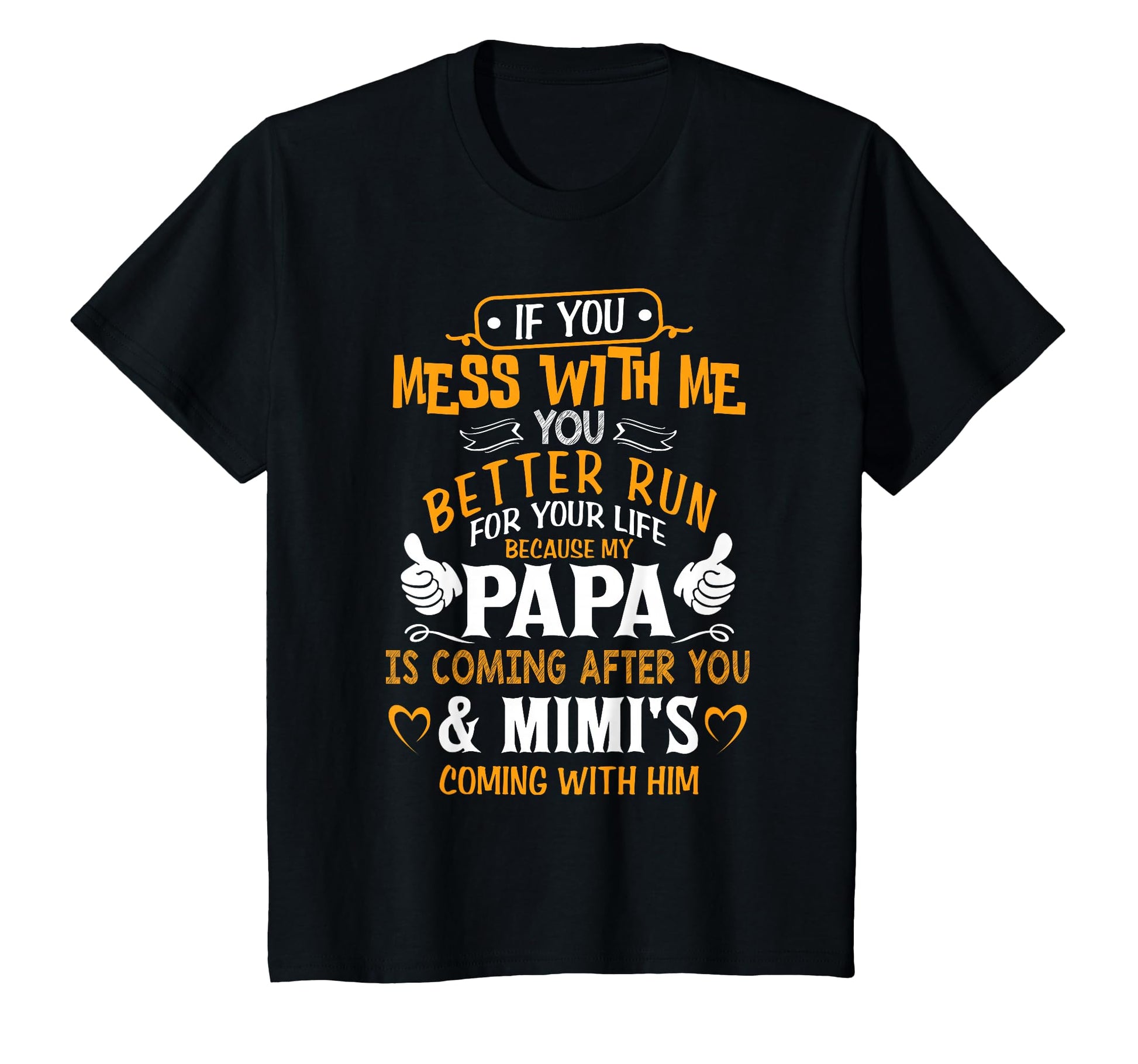 Funny If You Mess Me My Papa And Mimi T-Shirt - Fun Novelty Design Unisex - T-Shirt, Sweatshirt, Hoodie