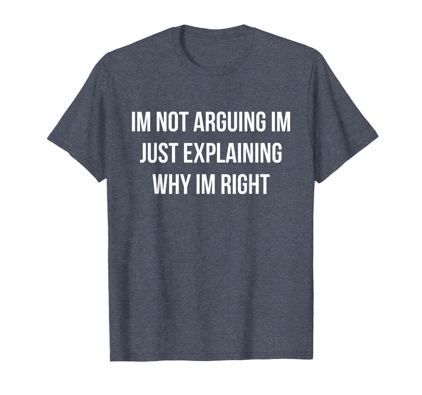 Im Always Right Funny Dad Joke T-Shirt - Fun Novelty Design Men Women - T-Shirt, Sweatshirt, Hoodie