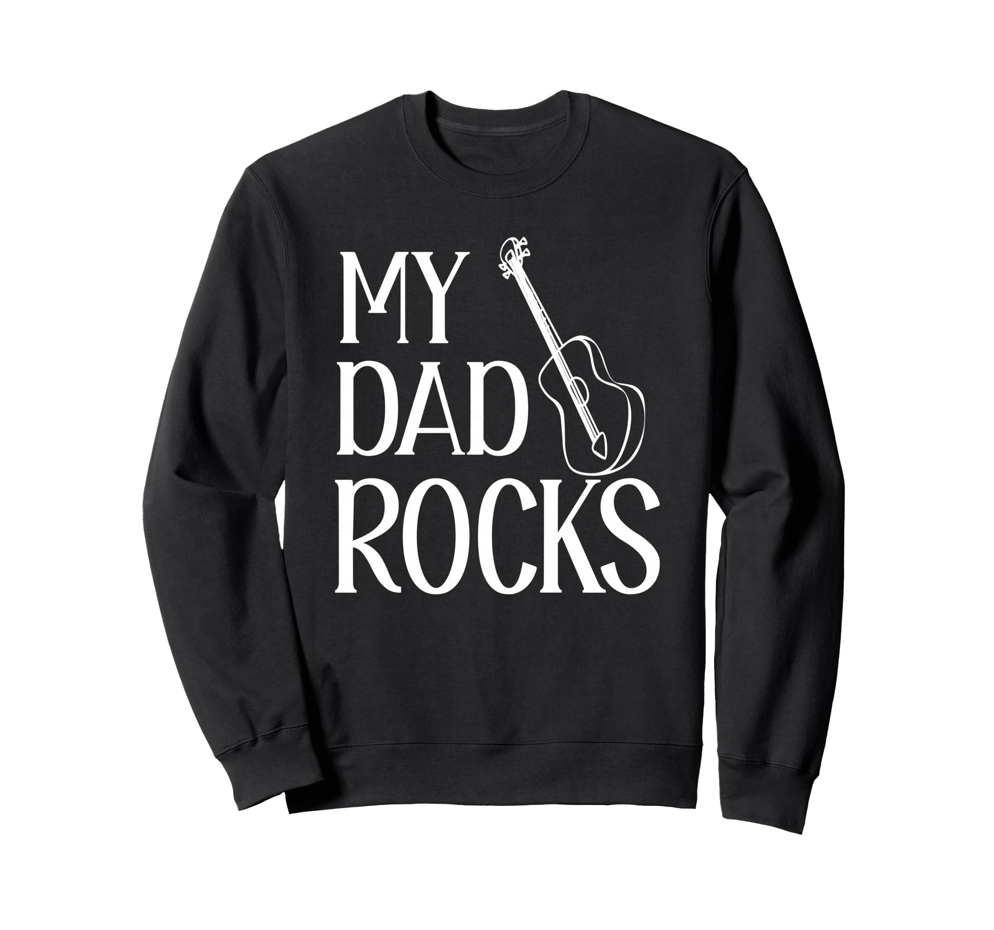 My Dad Rocks Daddy Pa Fathers Sweatshirt - Casual Everyday Wear for Adults - T-Shirt, Sweatshirt, Hoodie